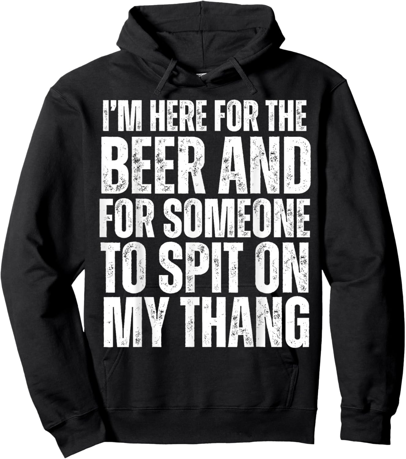 I'm Here for the Beer and for Someone To Spit Sexual Adult Hoodie - Hoodie | Black