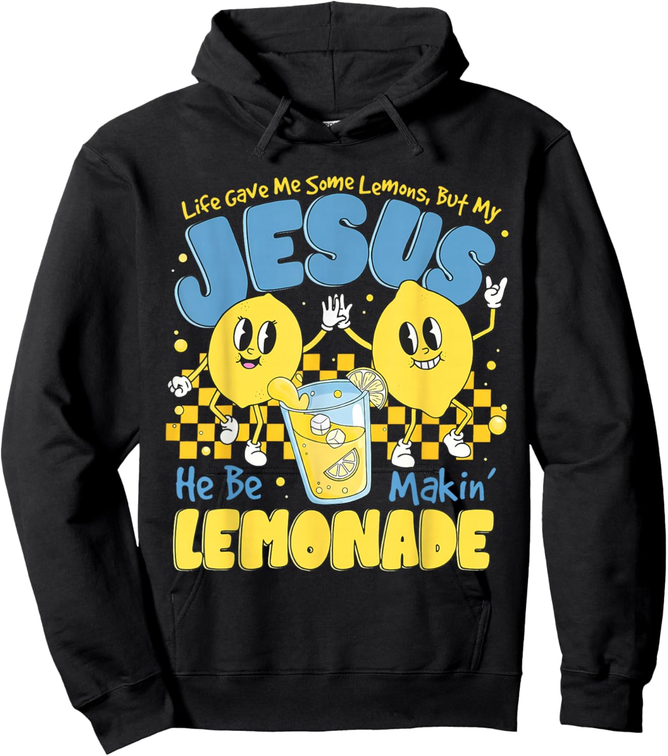 Life Gave Me Some Lemons But My Jesus He Be Makin Lemonade Hoodie - Hoodie | Black