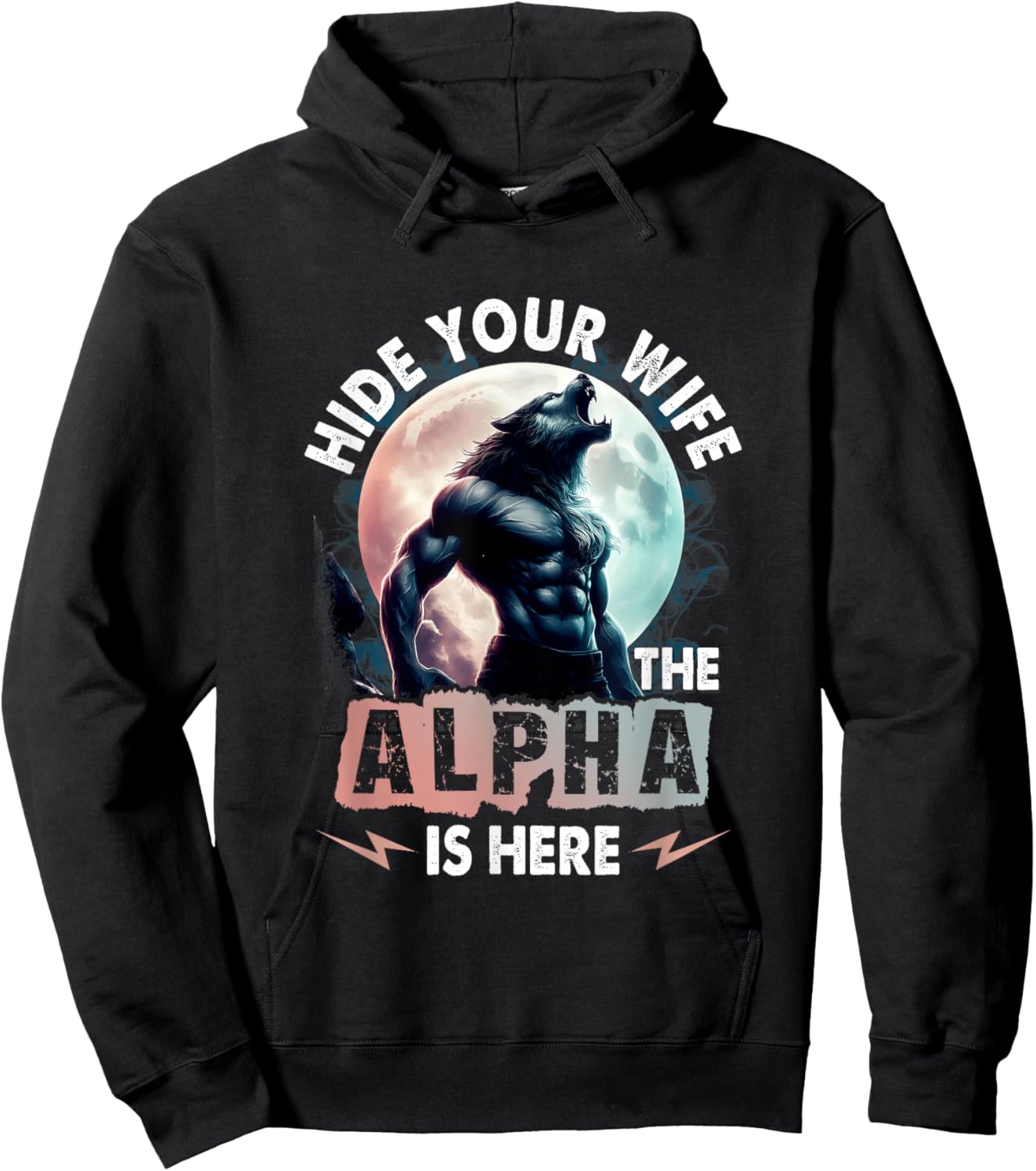 Hide Your Wife The Alpha Is Here Alpha Wolf Meme Cringe Hoodie - Hoodie | Black