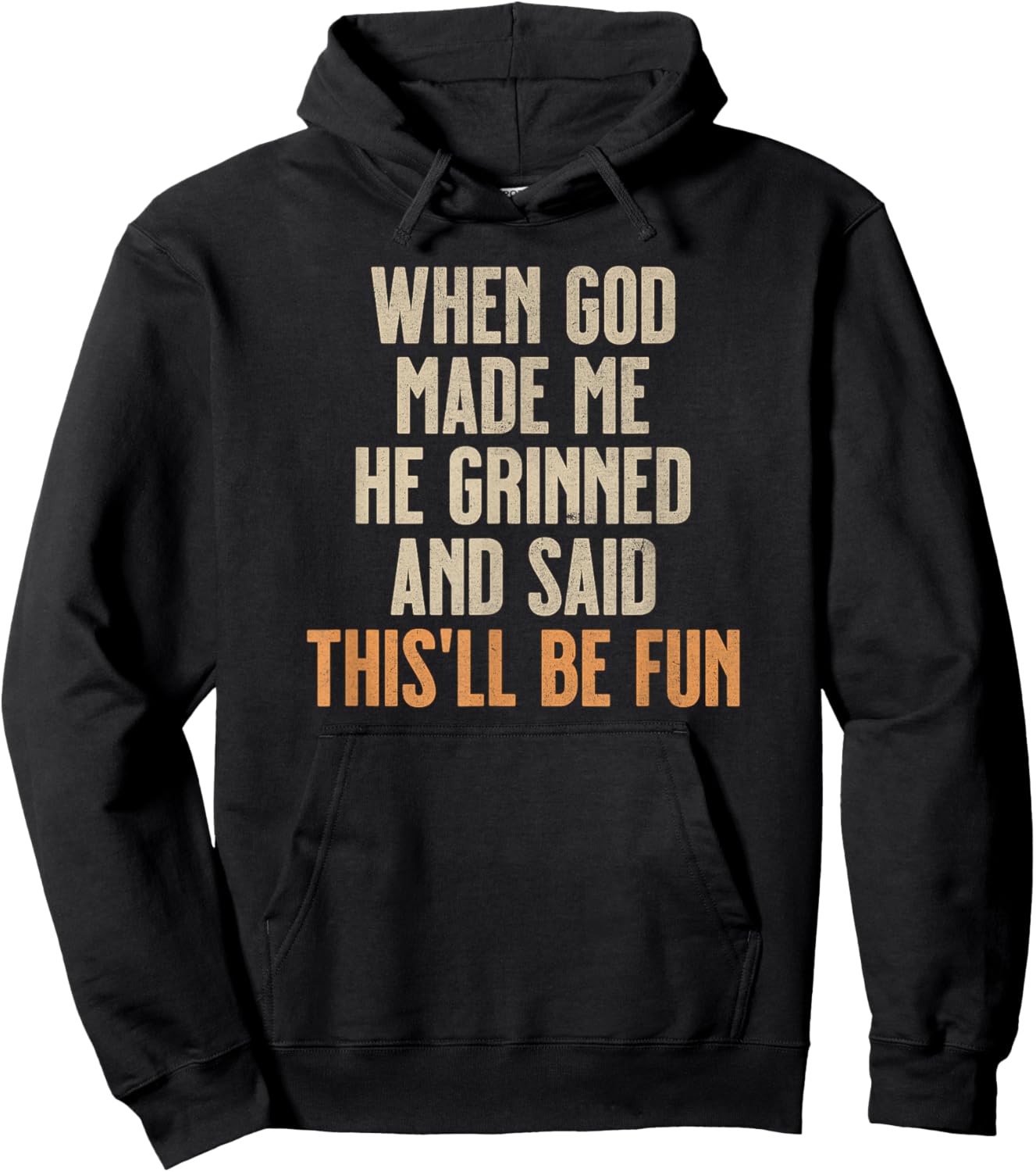 When God Made Me He Grinned And Said This'll Be Fun Hoodie - Hoodie | Black