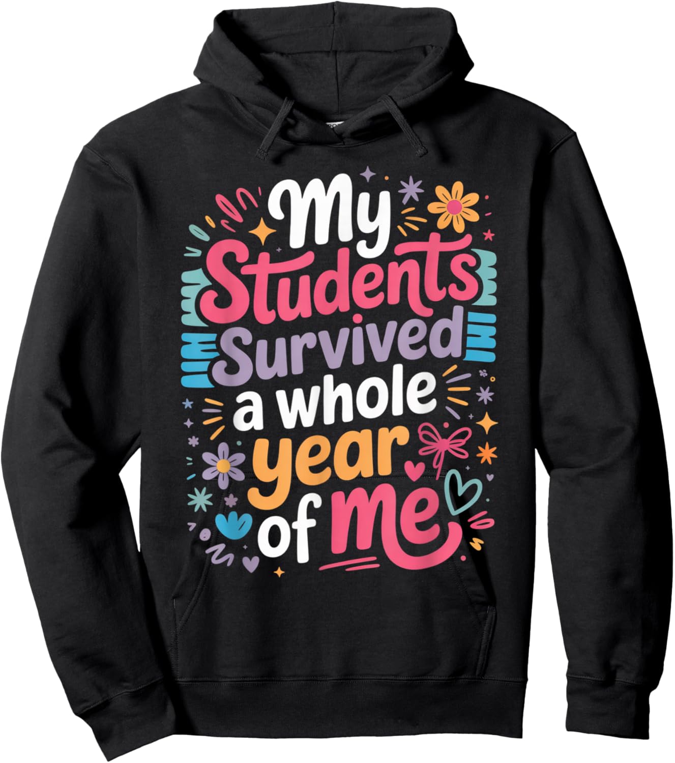 My Students Survived A Whole Year of Me Teacher Hoodie - Hoodie | Black