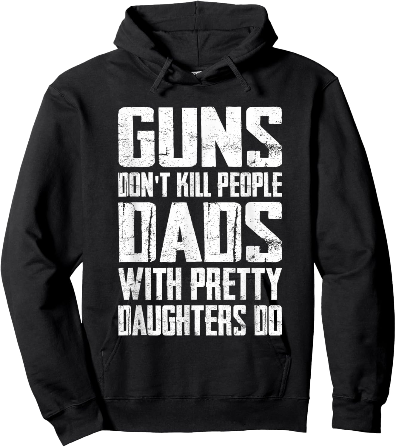 Guns Don't Kill People Dads With Pretty Daughters Do Funny Hoodie - Hoodie | Black