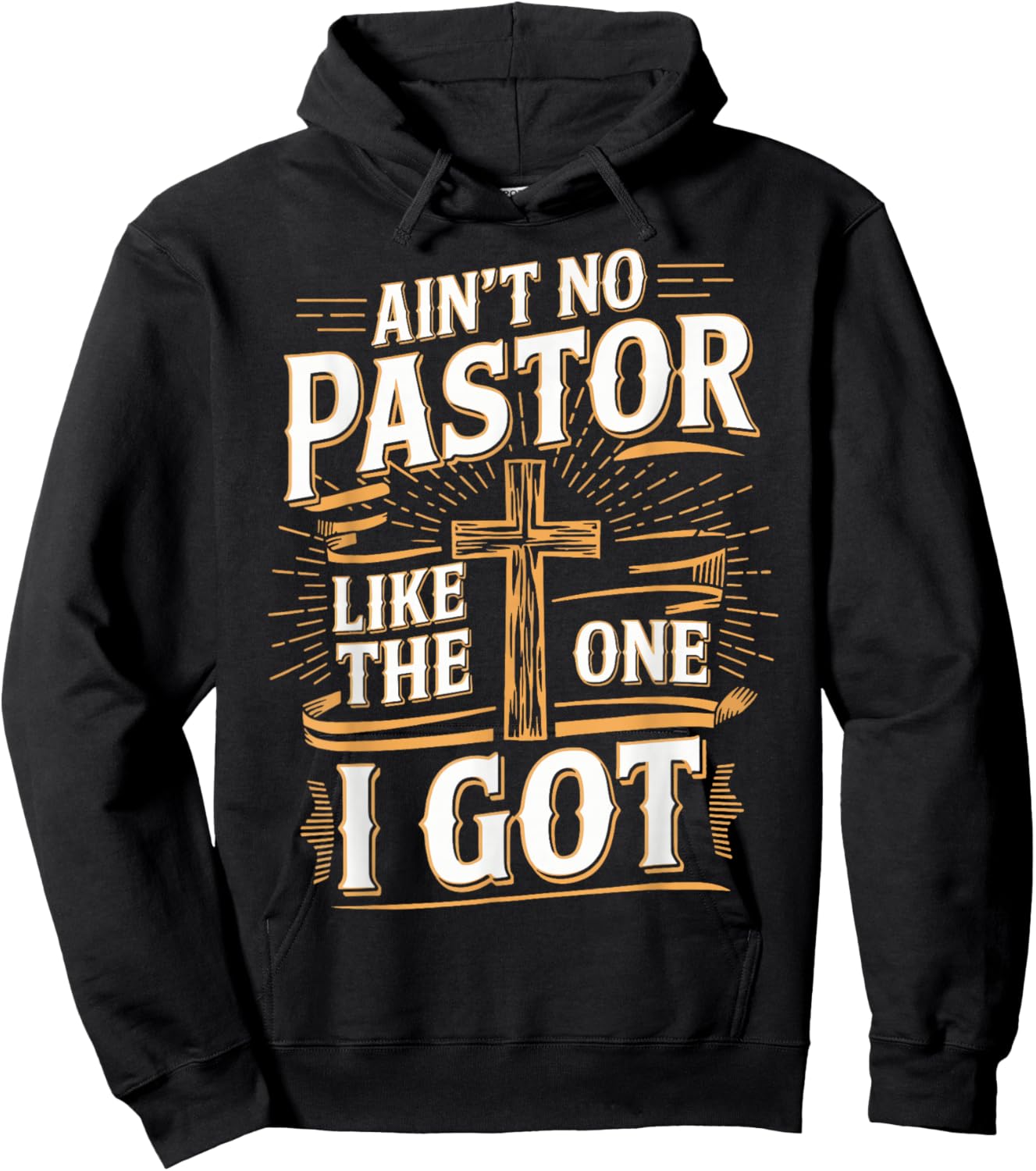 Ain't No Pastor Like The One I Got Hoodie - Hoodie | Black