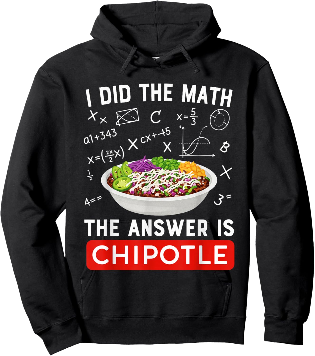 Food Lovers I Did The Math Answer is Chipotle Funny Hoodie - Hoodie | Black