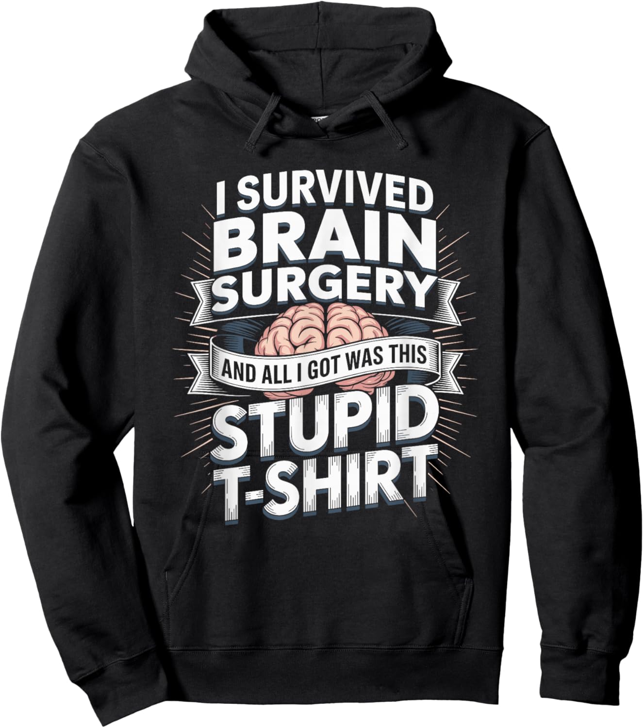 I Survived Brain Tumor Surgery All I Got was This Stupid Hoodie - Hoodie | Black