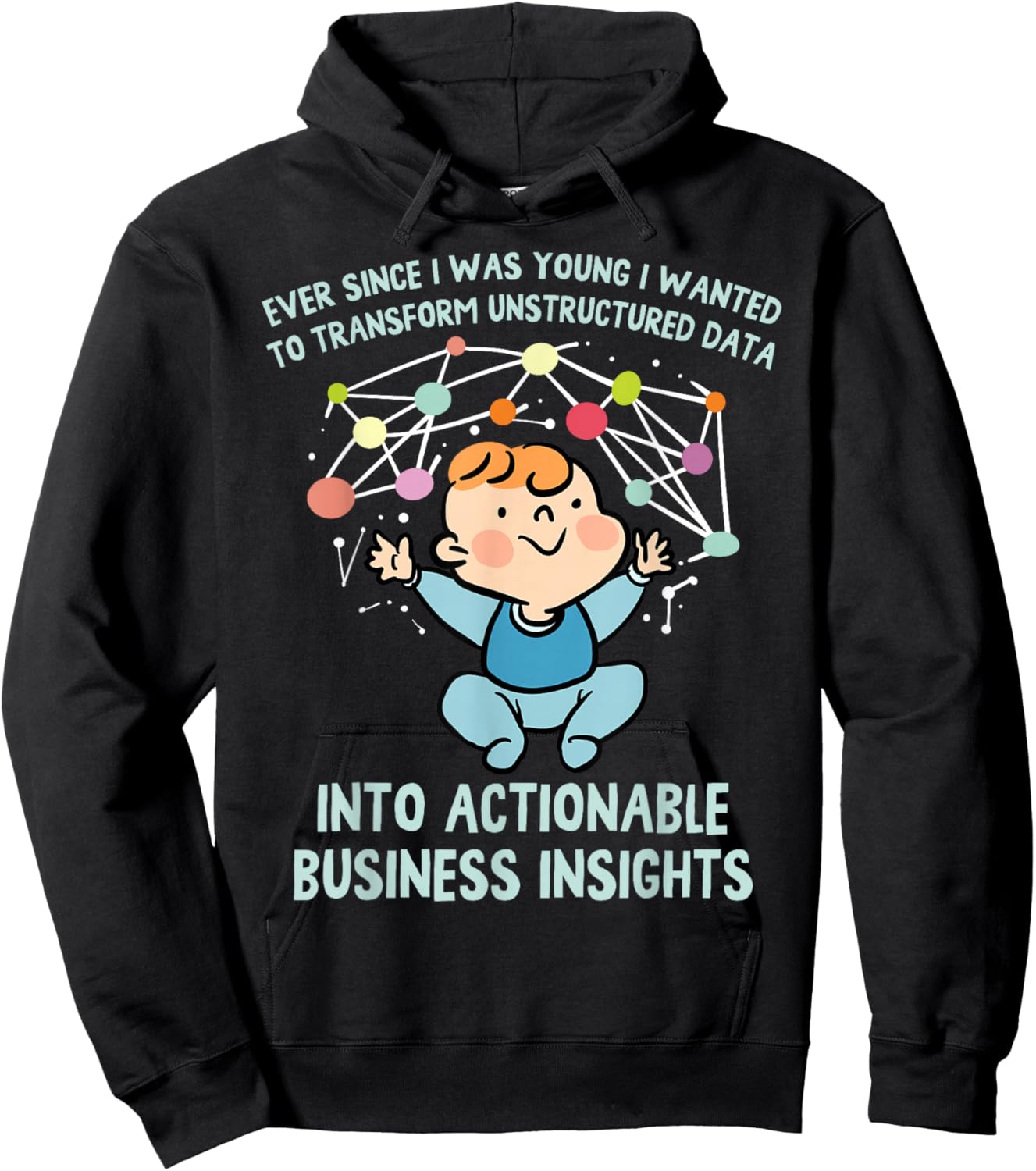 Ever Since I was Young I Wanted Transform Unstructured Data Hoodie - Hoodie | Black
