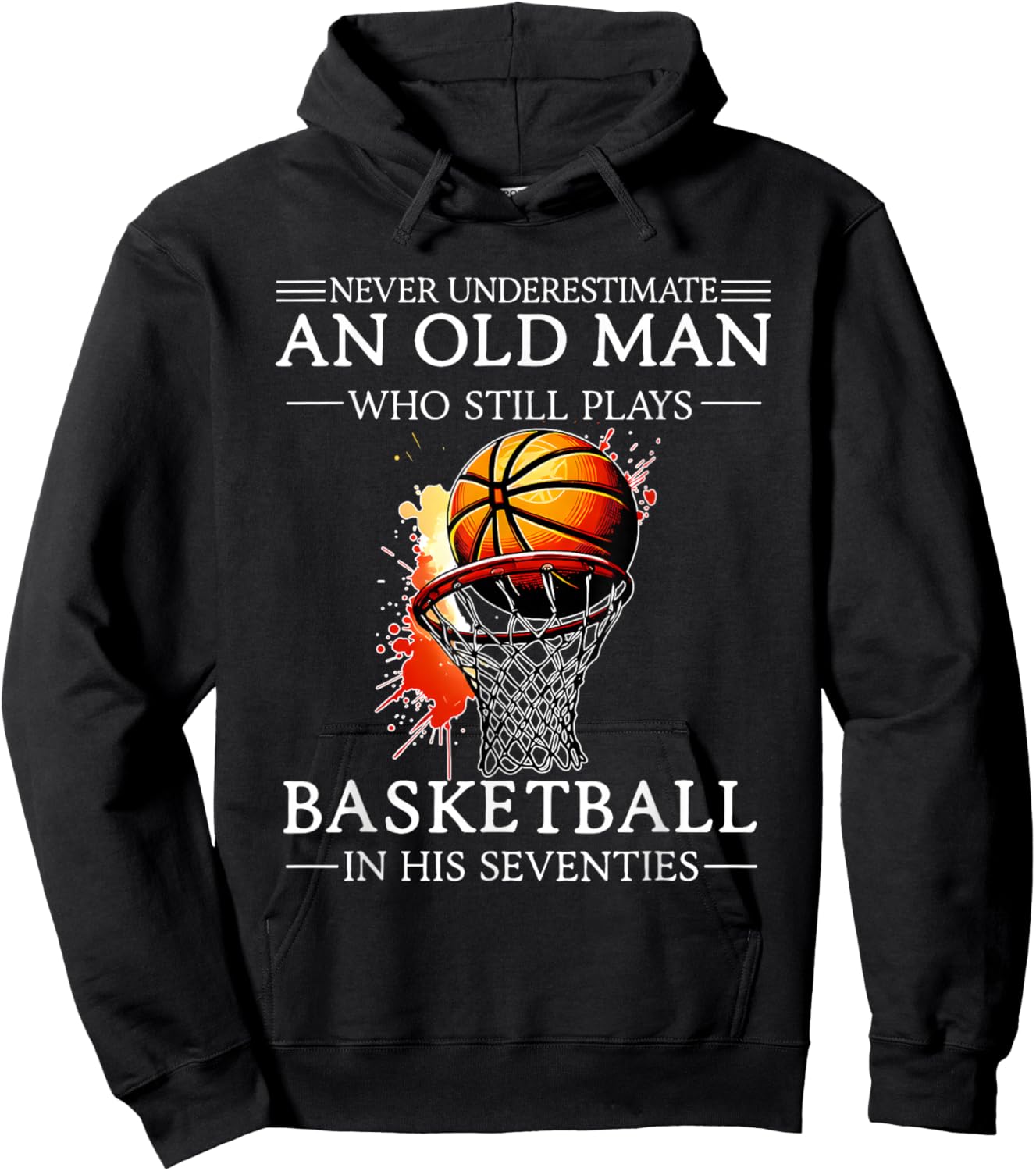 Never Underestimate an Old Man Who Still Plays Basketball in Hoodie - Hoodie | Black