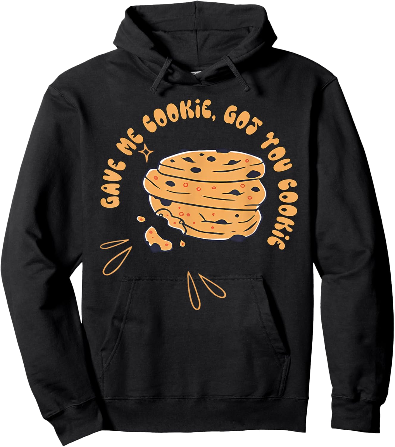 Gave me cookie, got you cookie Funny design Hoodie - Hoodie | Black
