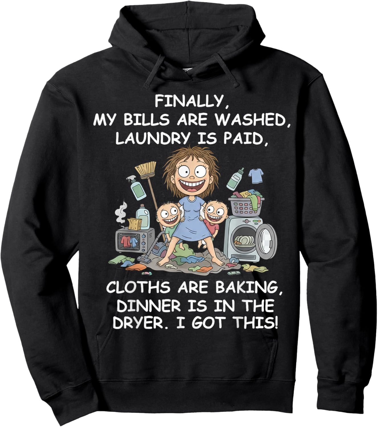 Finally My Bills are Paid Laundry is Done Mom Life Hoodie - Hoodie | Black