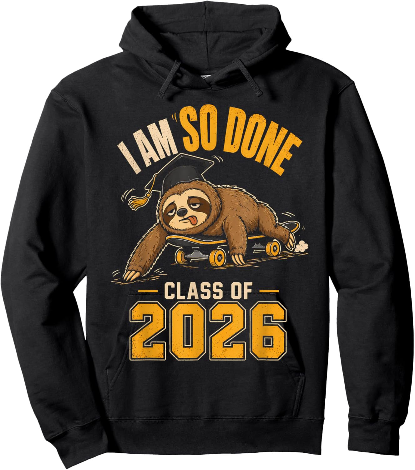 I Am So Done Class of 2026 Sloth Funny Graduation Hoodie - Hoodie | Black