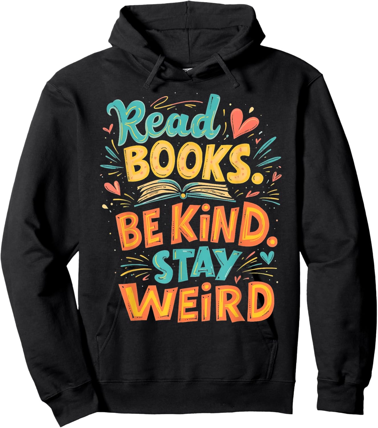 Positive Reader Quote Read Books Be Kind Stay Weird Hoodie - Hoodie | Black
