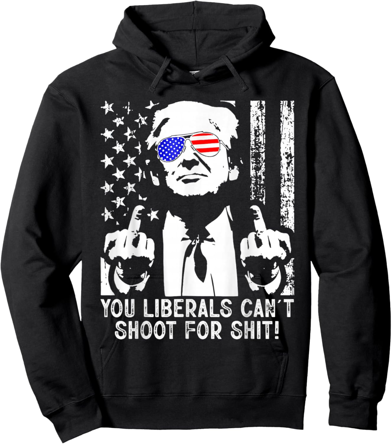 Trump You Liberals Can't Shoot for Shit American USA Flag Hoodie - Hoodie | Black