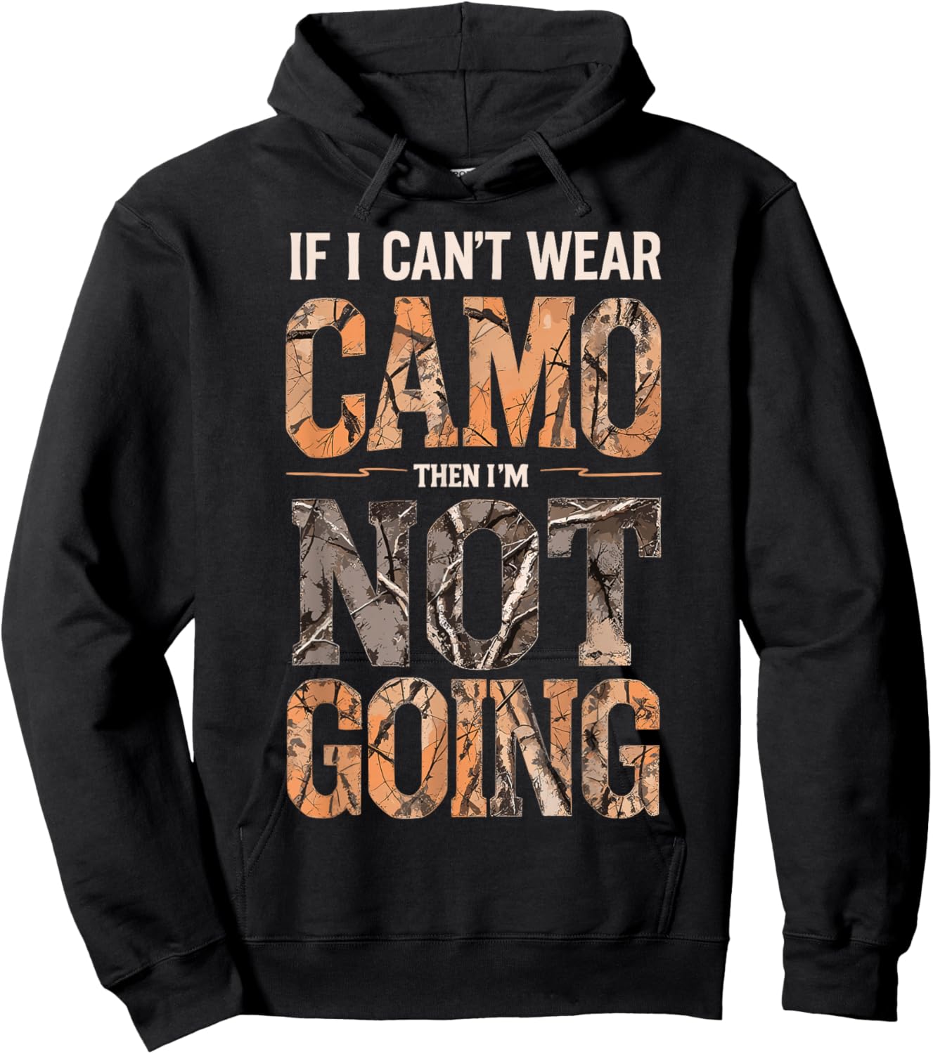 If I Can't Wear Camo Then I'm Not Going Funny Deer Hunter Hoodie - Hoodie | Black