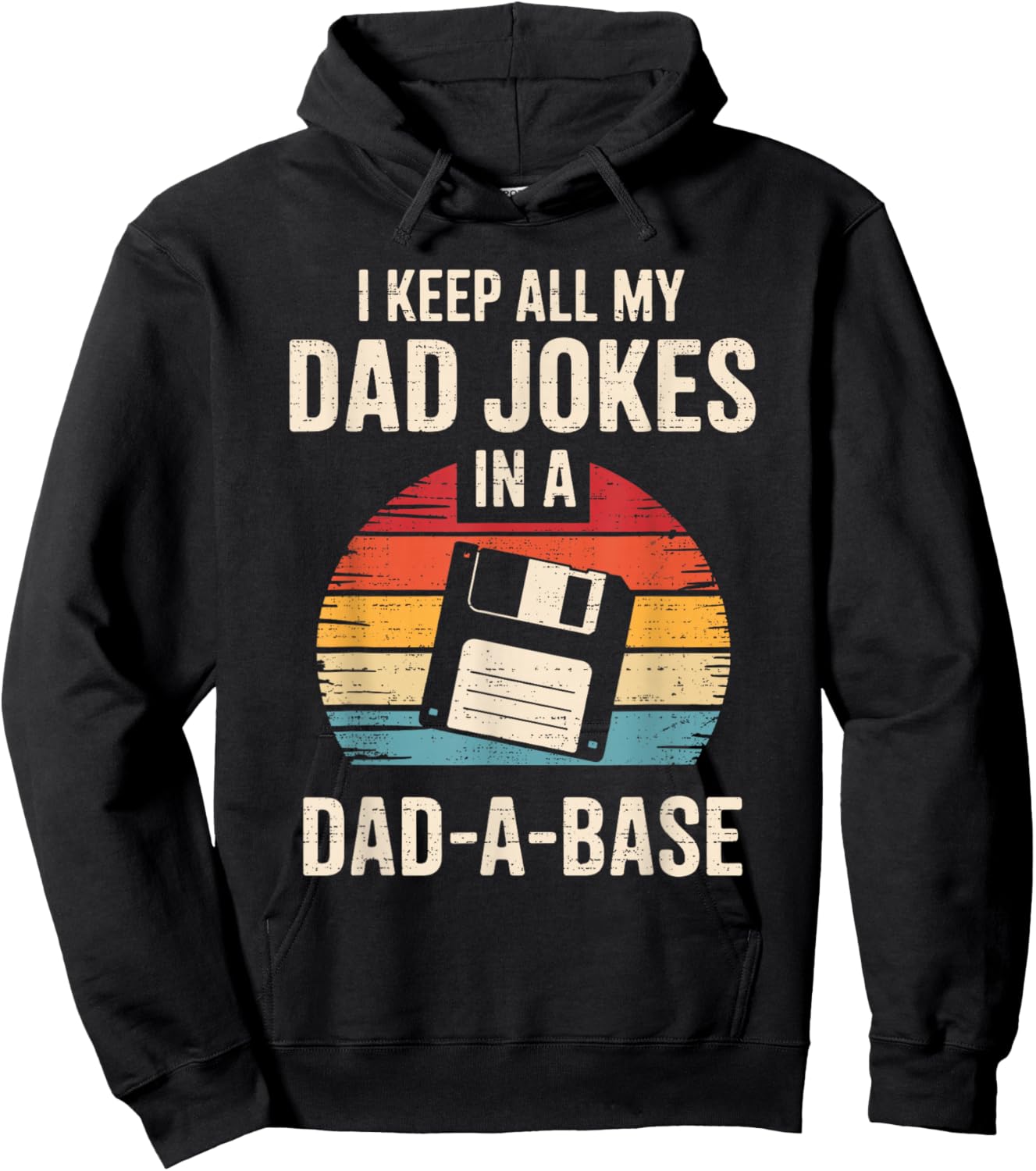 I Keep All My Dad Jokes in A Dad-a-Base Father's Day Funny Hoodie - Hoodie | Black