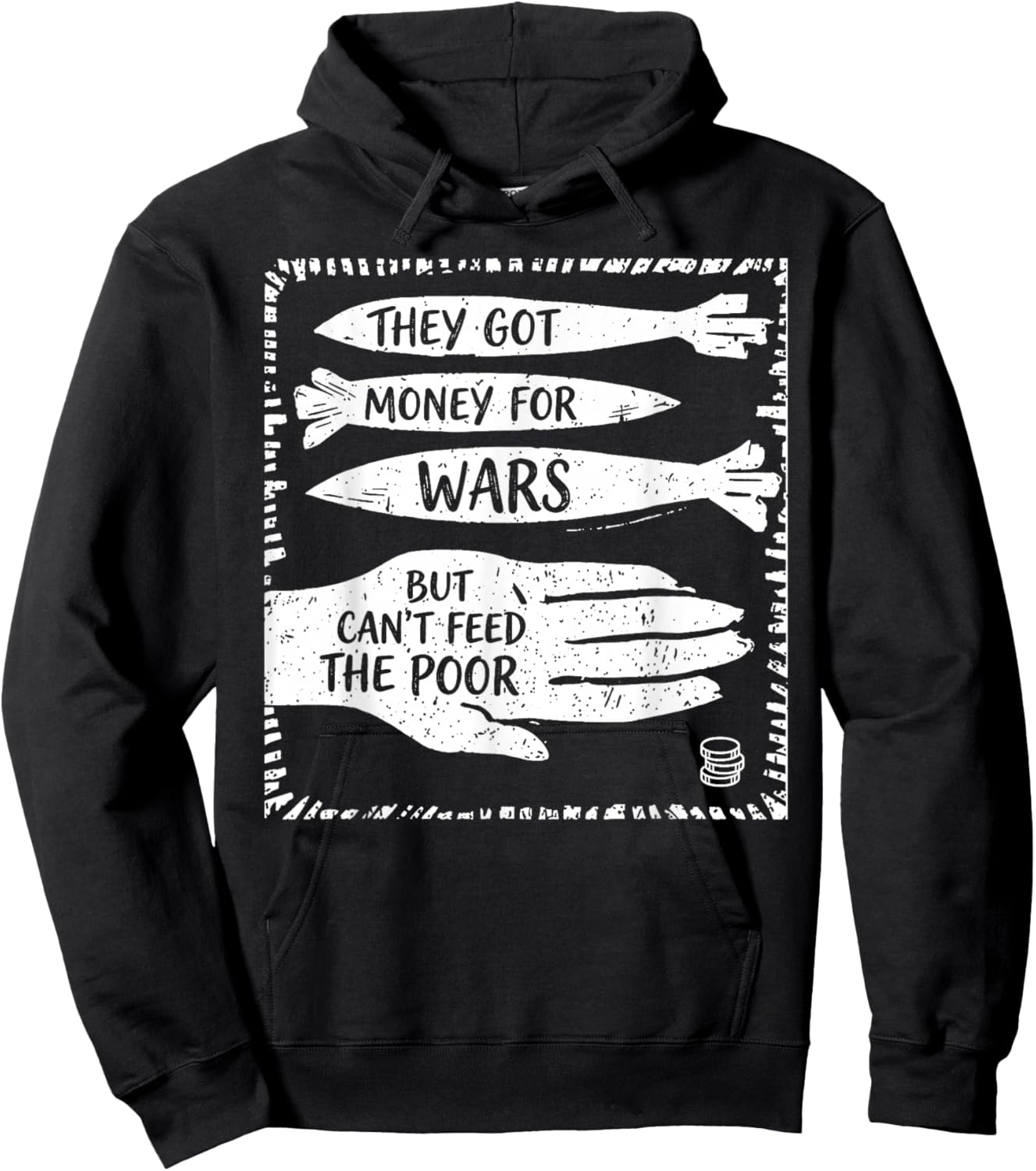 They Got Money for War But Can't Feed The Poor Hoodie - Hoodie | Black