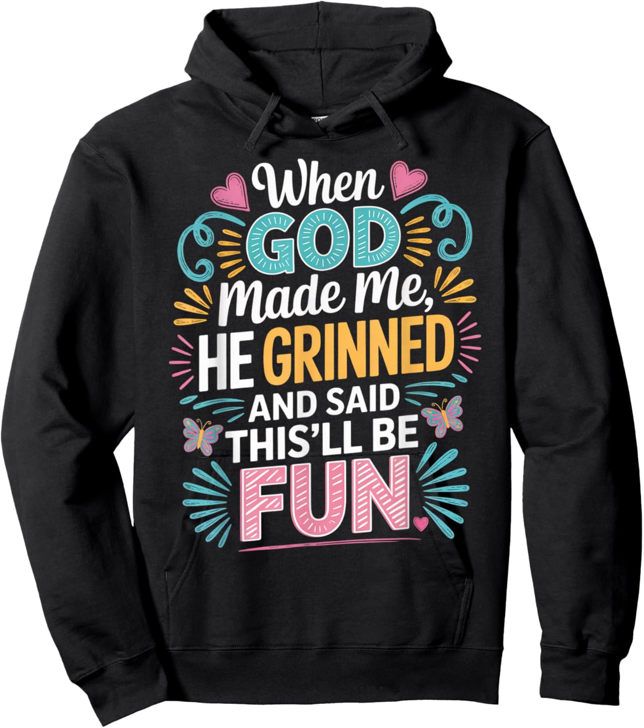 When God Made Me He Grinned Said This'll Be Fun Sarcastic Hoodie - Hoodie | Black
