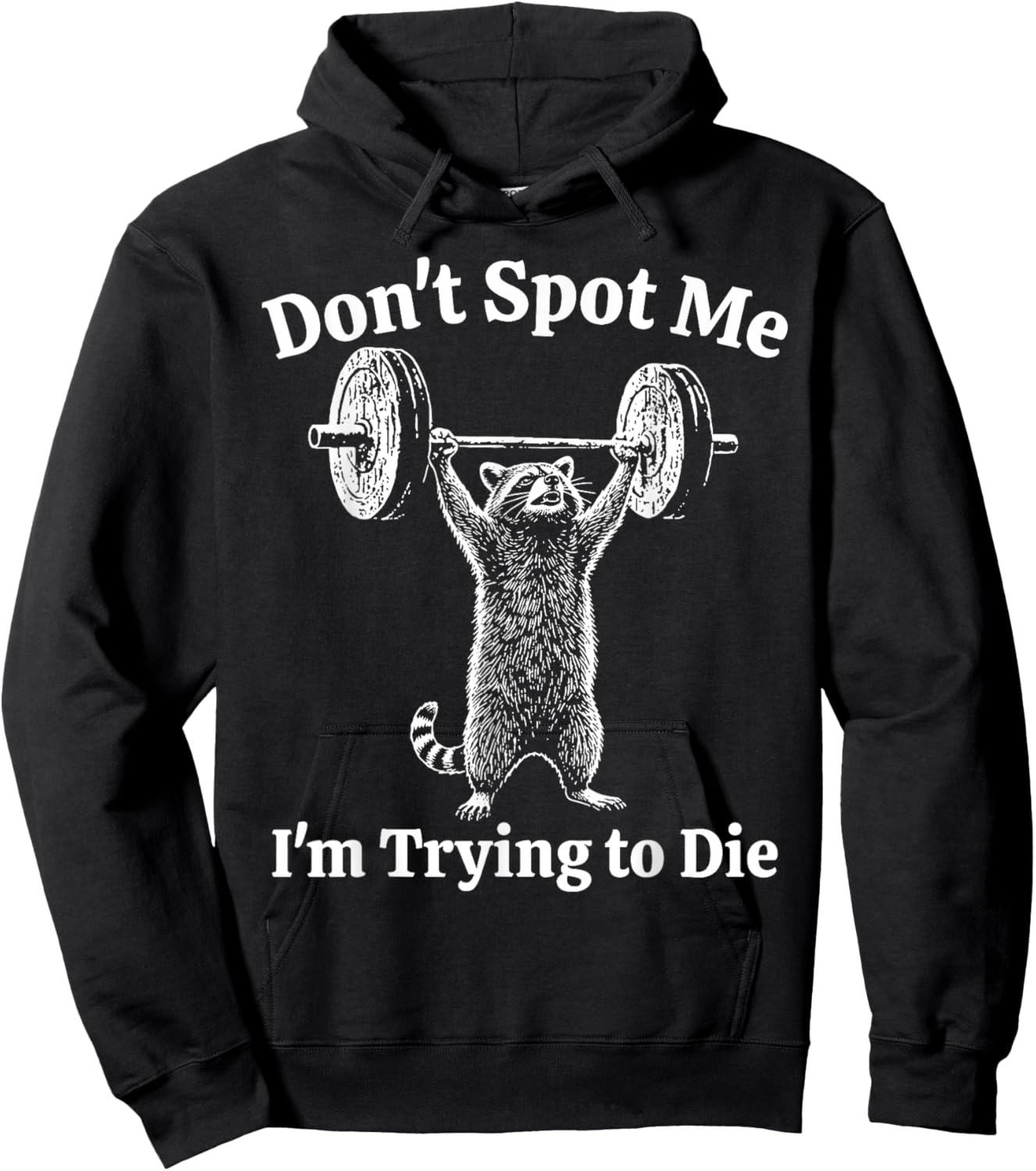 Training Raccoon Dont Spot Me Im Trying to Die Gym Workout Hoodie - Hoodie | Black