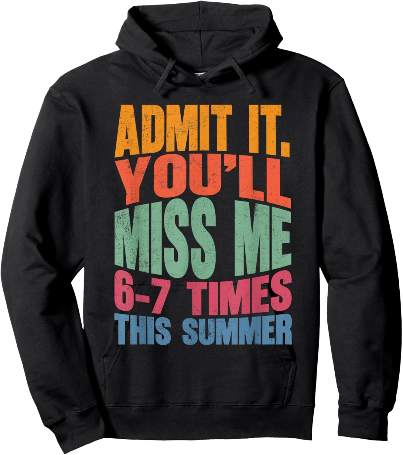 Admit It You'll Miss Me 6-7 Times This Summer Funny Last Day Hoodie - Hoodie | Black