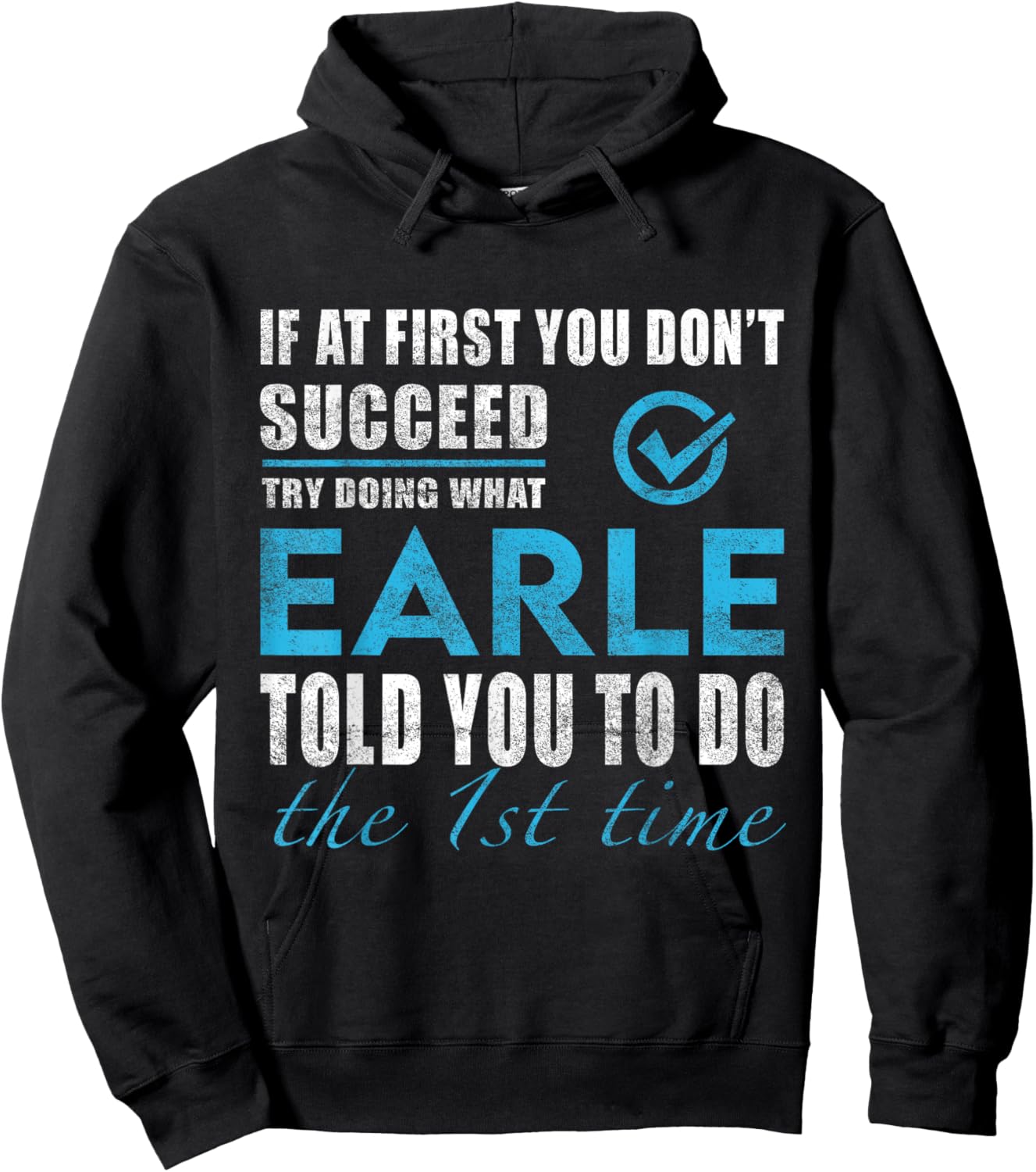 Earle Name - Try What Earle Told You To Do Hoodie - Hoodie | Black