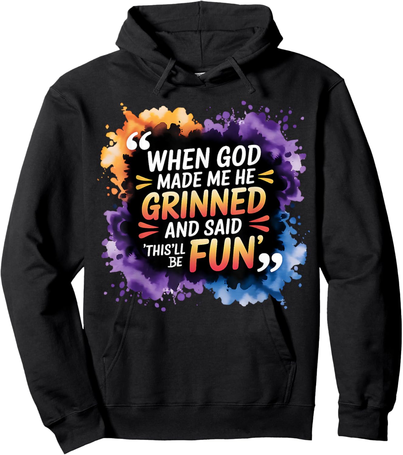 When God Made Me He Said This Will Be Fun, Funny Quote Hoodie - Hoodie | Black