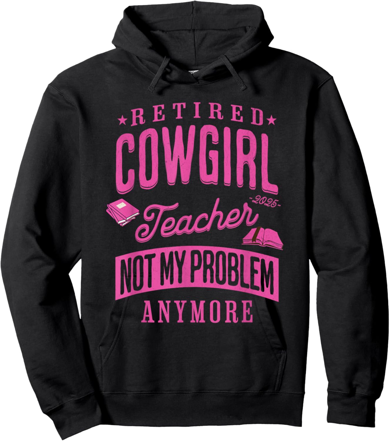 Retired Cowgirl Teacher Not My Problem Anymore Retirement Hoodie - Hoodie | Black