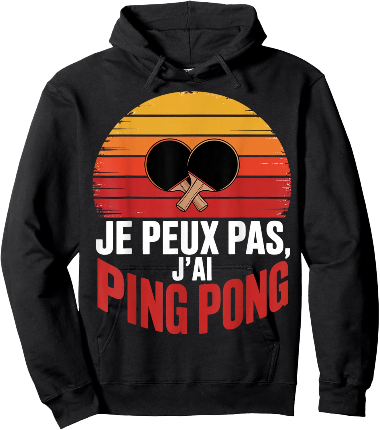 Je Peux Pas J'Ai ping Pong idee Cadeau Humour Hoodie - Hoodie | Black