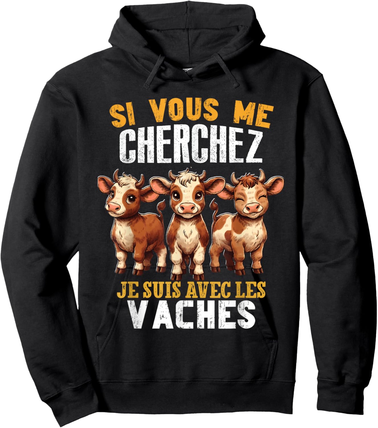 Si Vous Cherchez Me Je Suis Avec Les Vaches Humour Vache Hoodie - Hoodie | Black