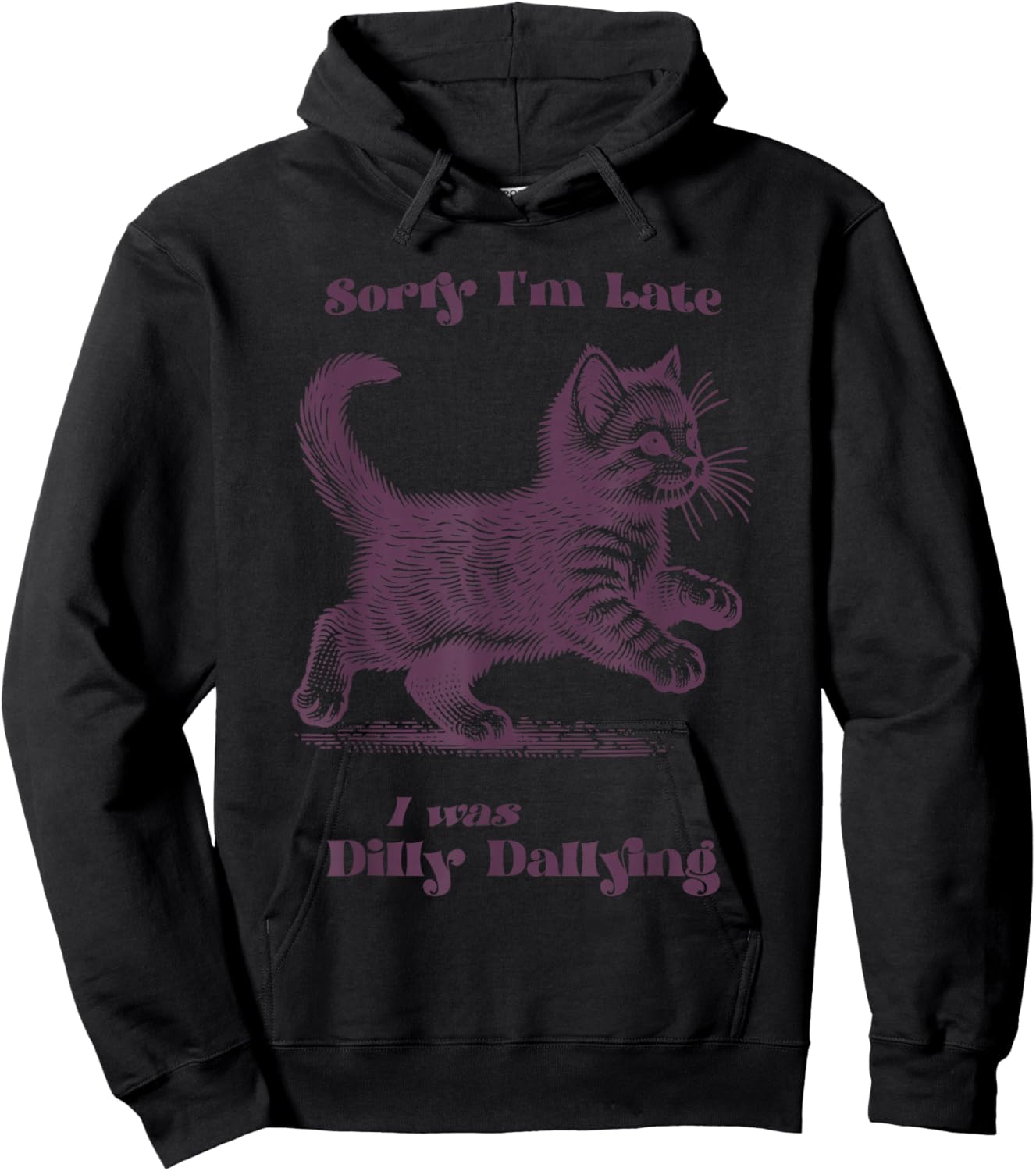 Sorry I'm Late I Was Dilly Dallying Kitty Cat Kitten Hoodie - Hoodie | Black