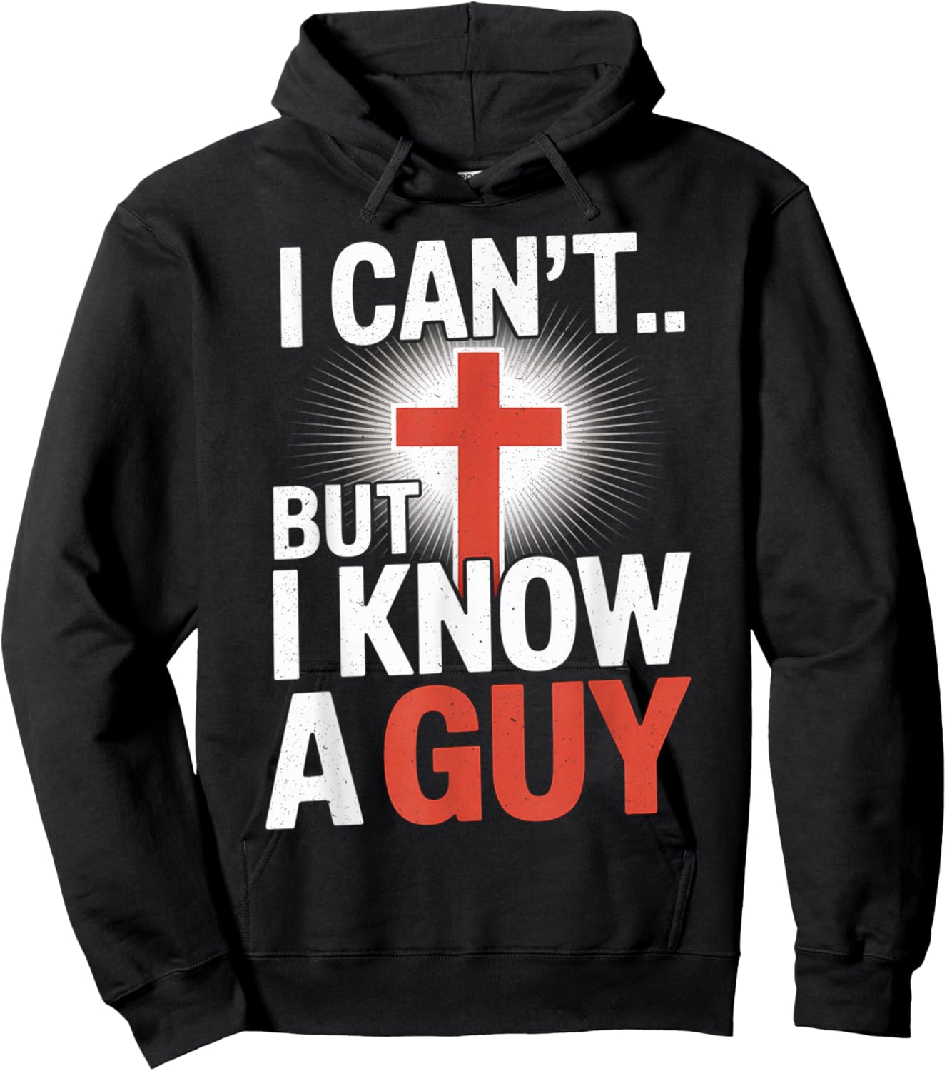 I Can't But I Know A Guy Jesus Cross Funny Christian Hoodie - Hoodie | Black