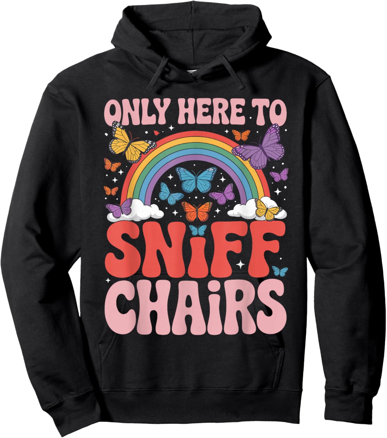 Only Here to Sniff Chairs Funny Embarrassing Humorous Joke Hoodie - Hoodie | Black