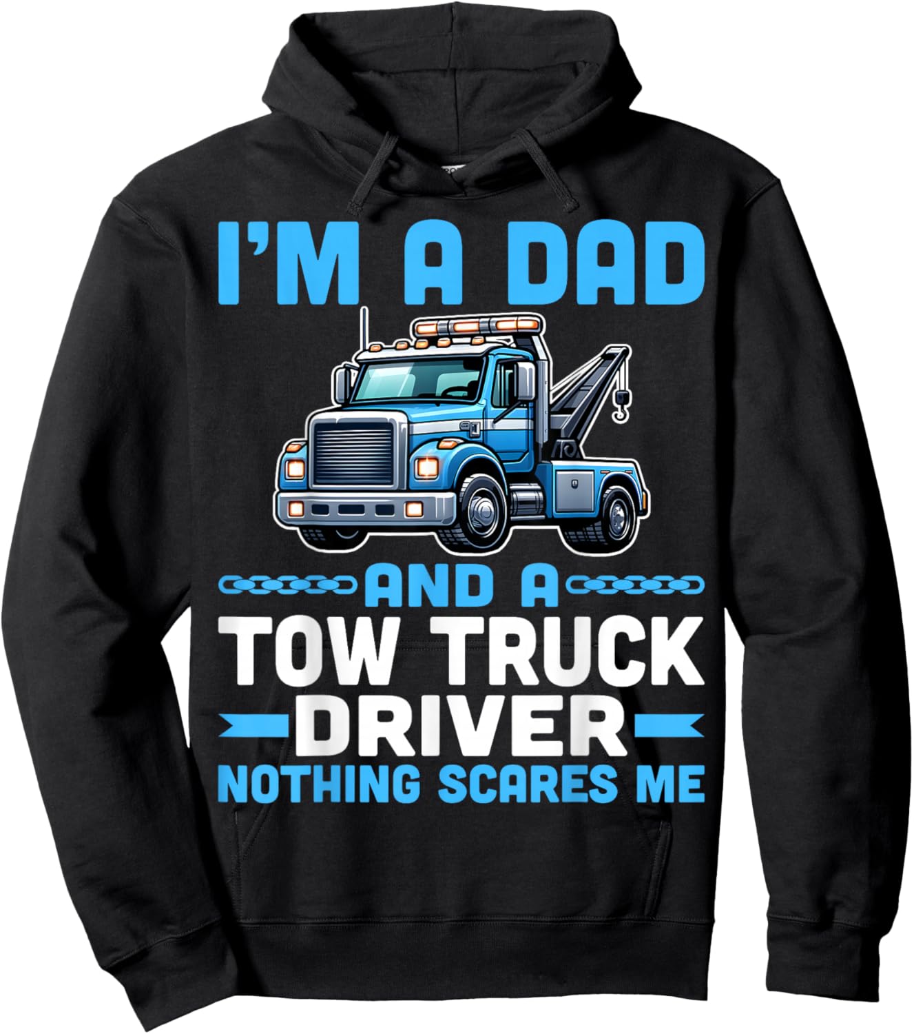 I'm Dad and a Tow Truck Towing Driver Nothing Scares Me Hoodie - Hoodie | Black