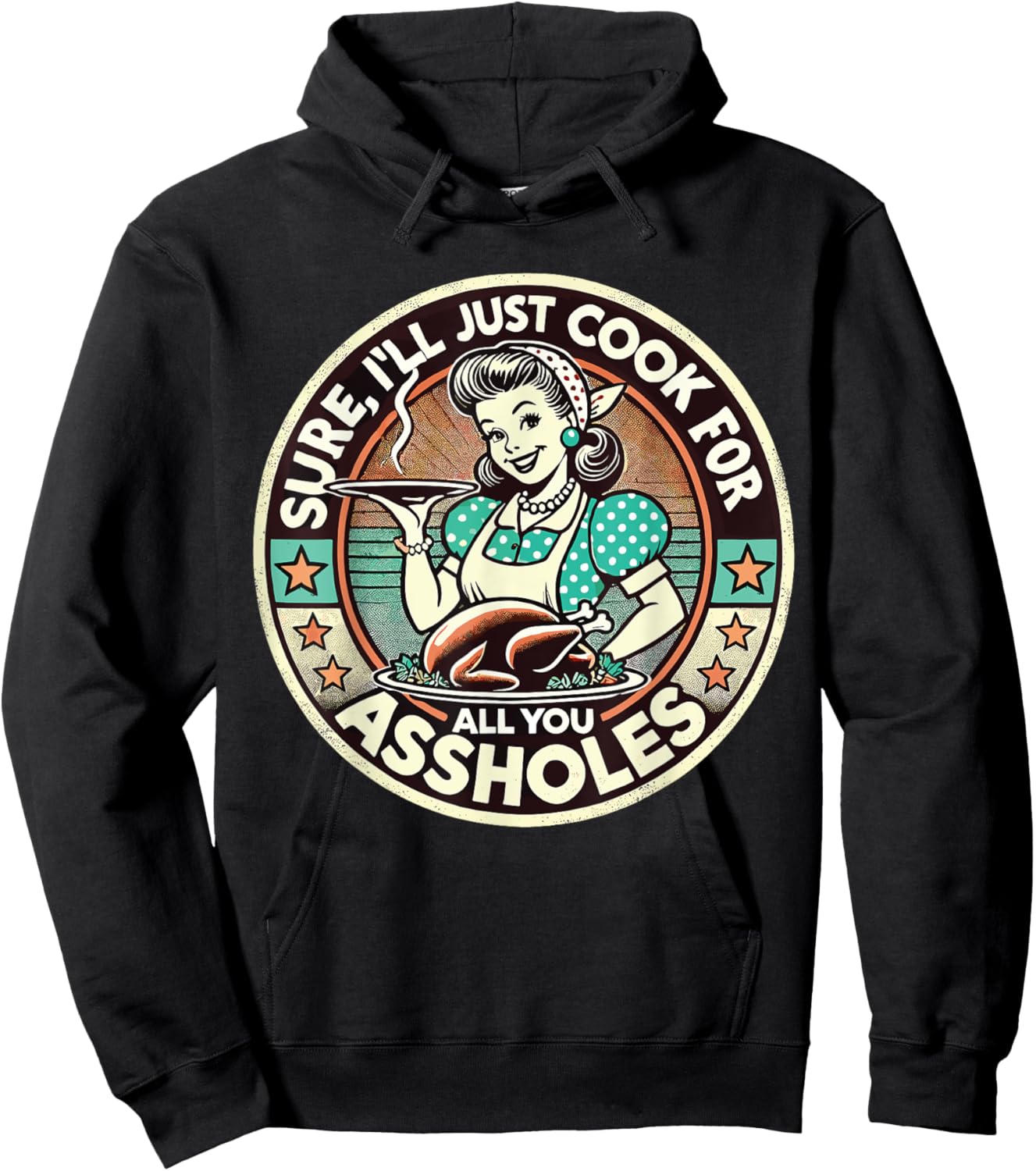 Sure I'll Just Cook For All You Asshole Lady Thanksgiving Hoodie - Hoodie | Black