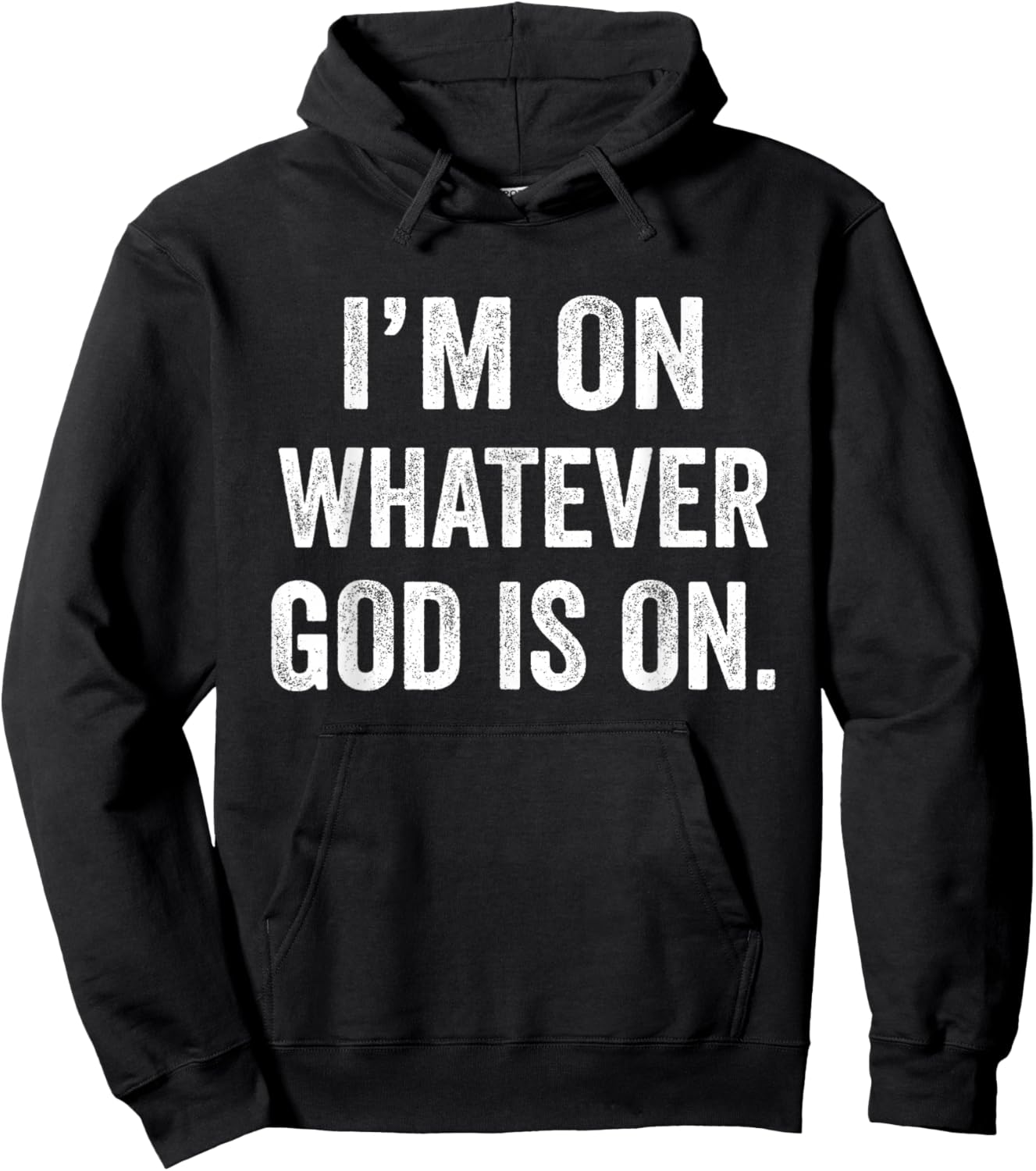 I'm On Whatever God Is On Motivational Quote Hoodie - Hoodie | Black