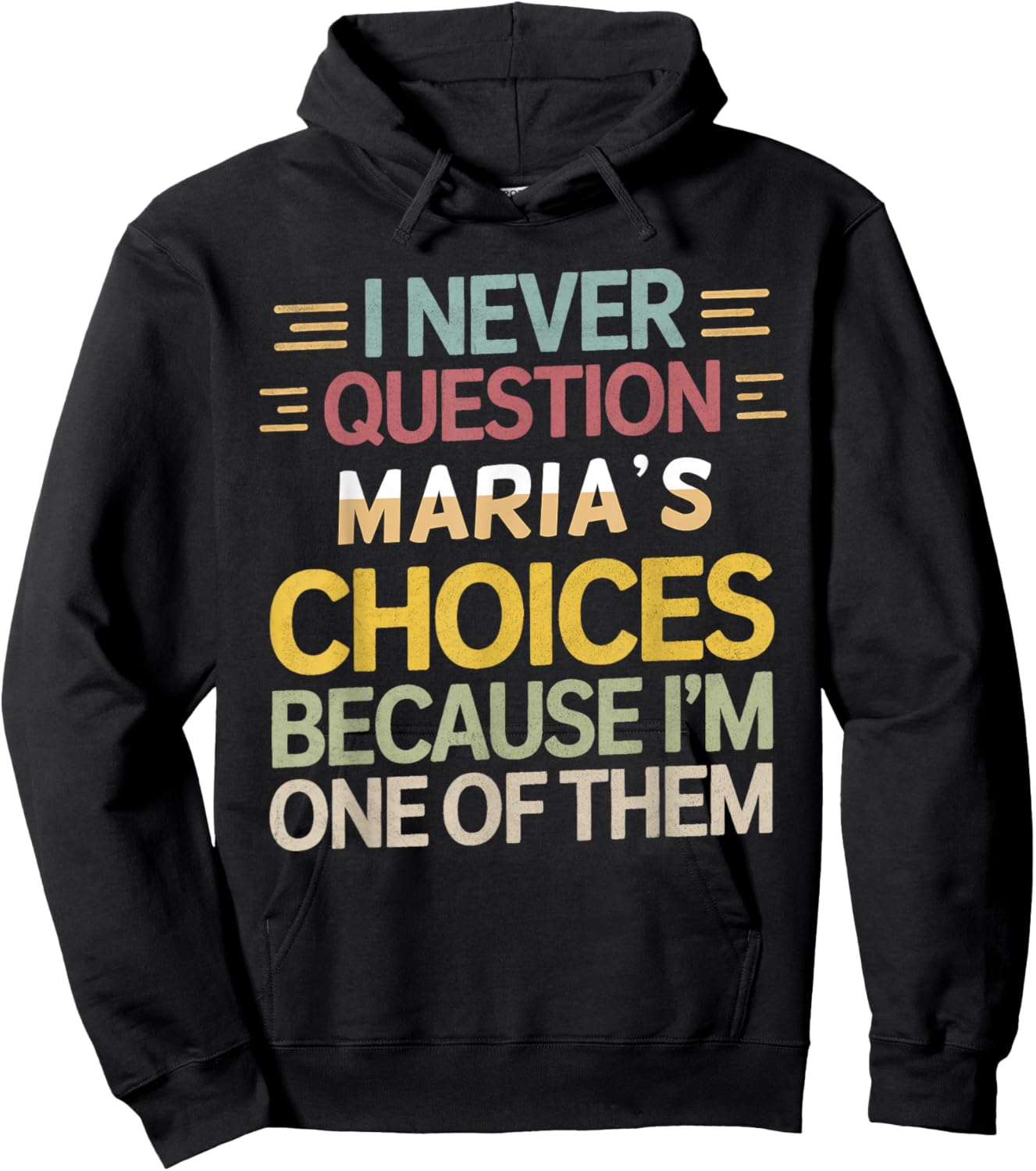 Funny Relationship Quote I Never Question Maria’s Choices Hoodie - Hoodie | Black