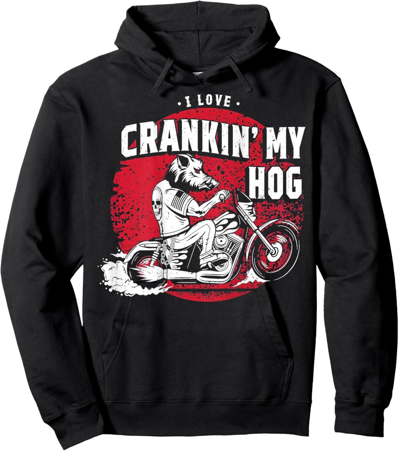 I Love Crankin' My Hog Biker (on Back) Hoodie - Hoodie | Black