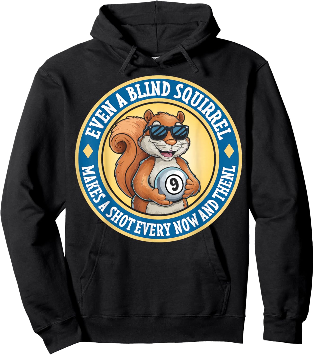 Even A Blind Squirrel Makes A Shot Every Now And Then Hoodie - Hoodie | Black