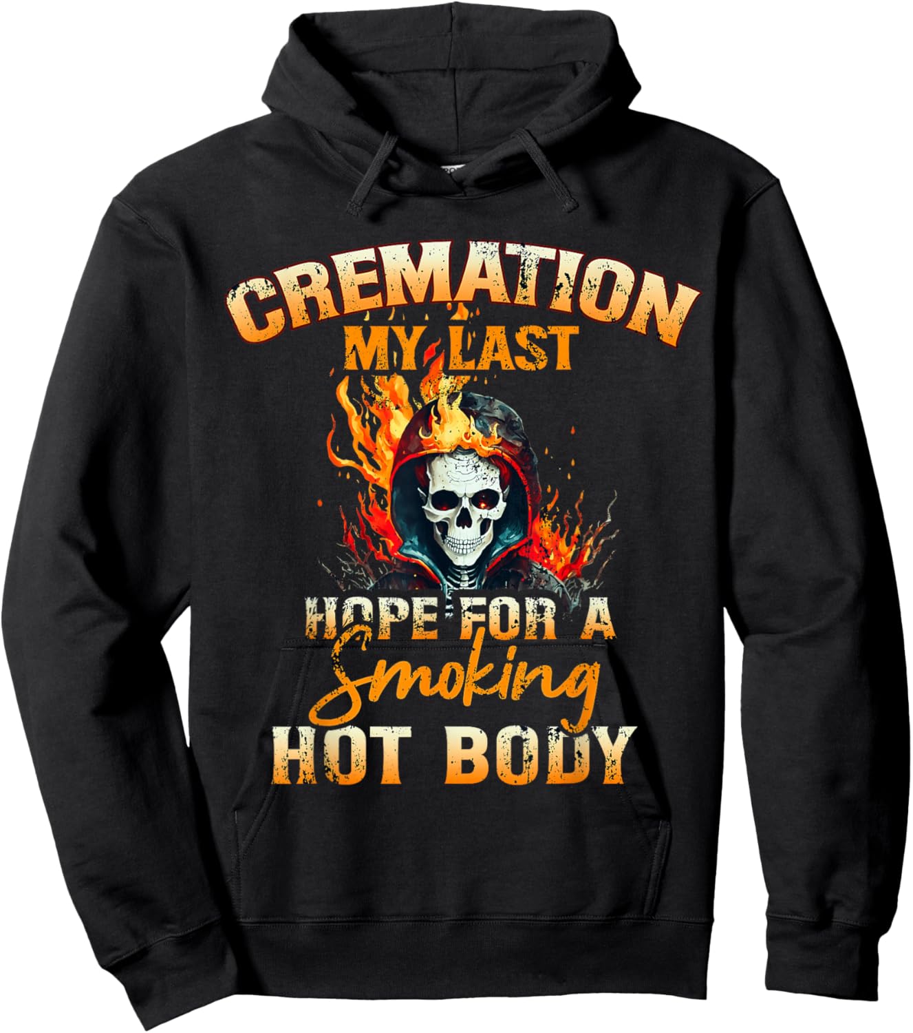 Cremation My Last Hope For A Smoking Hot Body Hoodie - Hoodie | Black