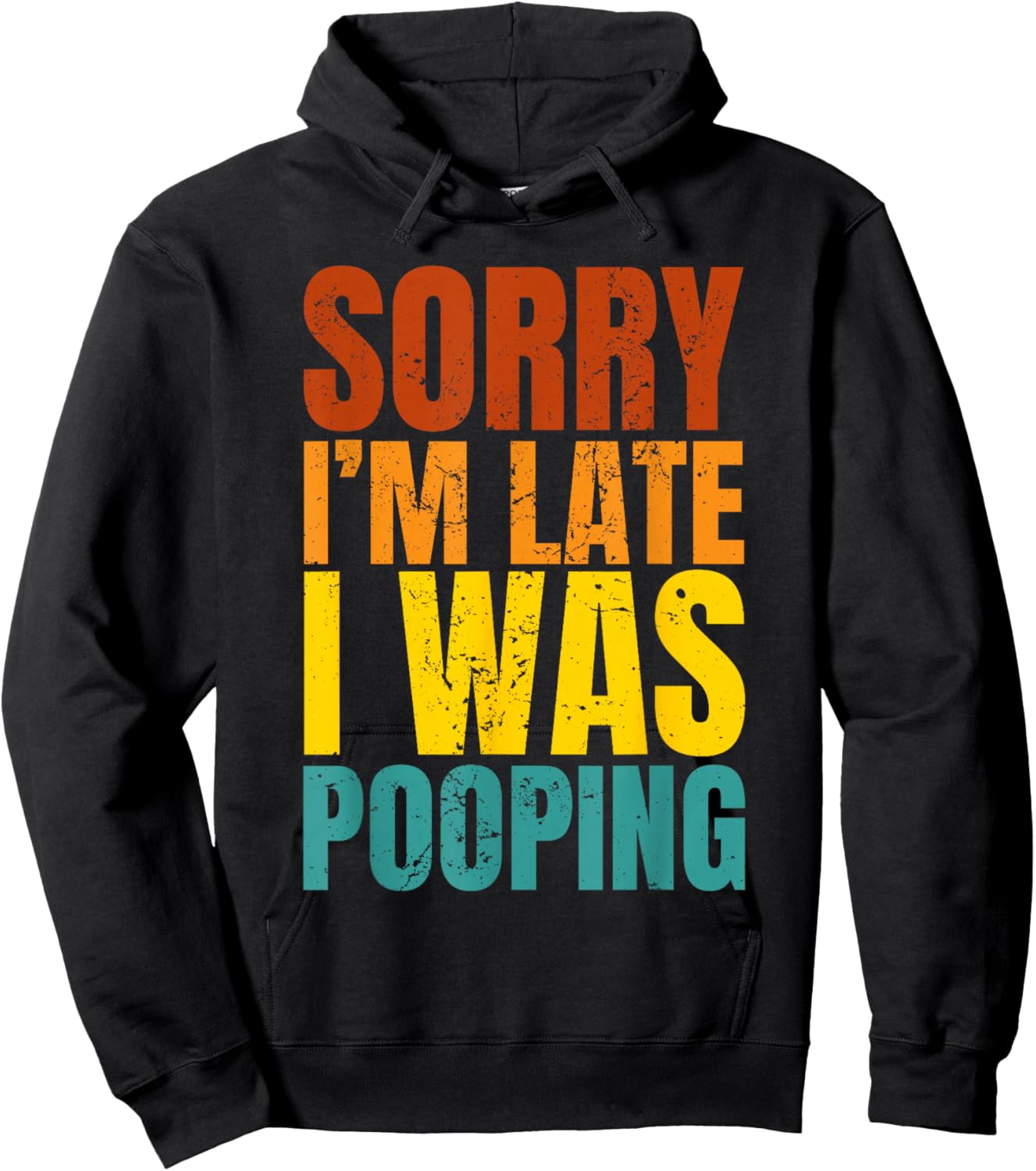 Sorry I’m Late I was Pooping Hoodie - Hoodie | Black