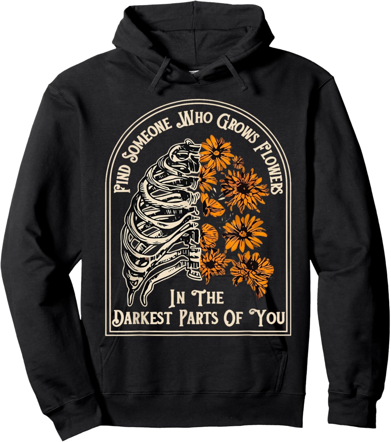 Find Someone Who Grows Flowers in Your Darkest Parts Hoodie - Hoodie | Black
