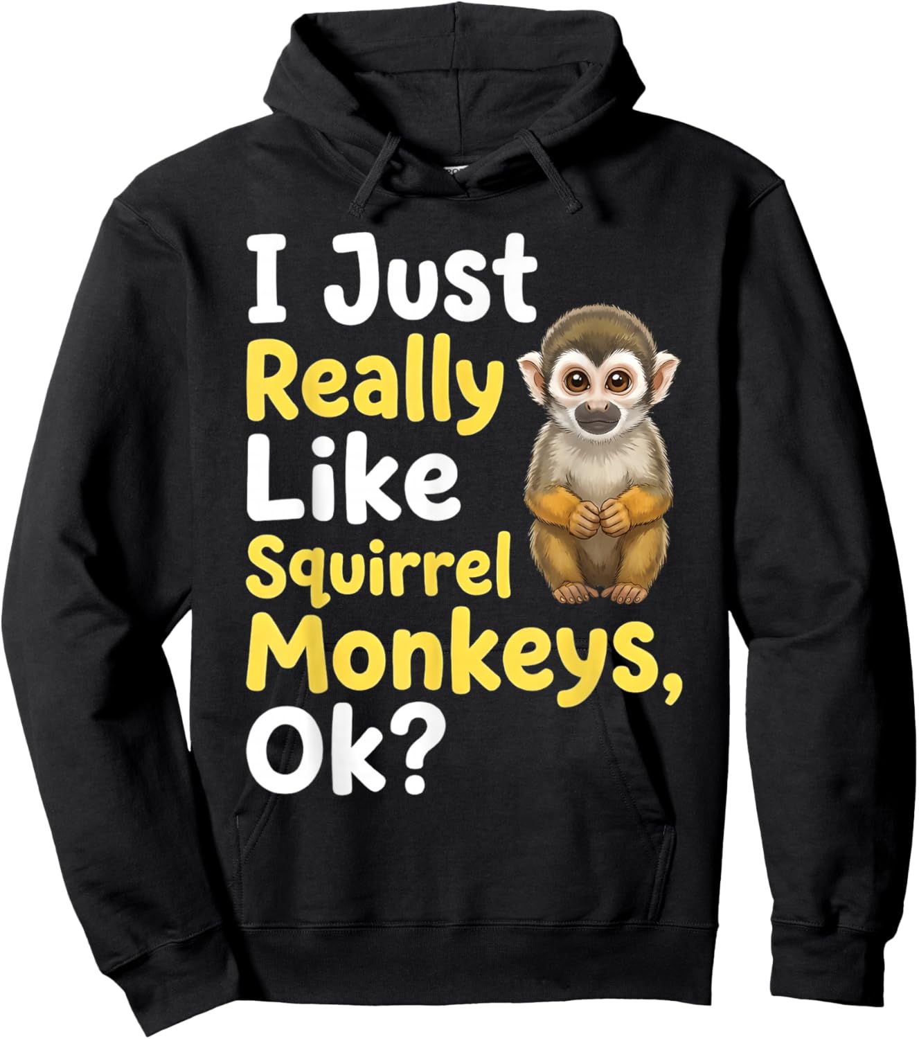 I Just Really Like Squirrel Monkeys Ok Hoodie - Hoodie | Black