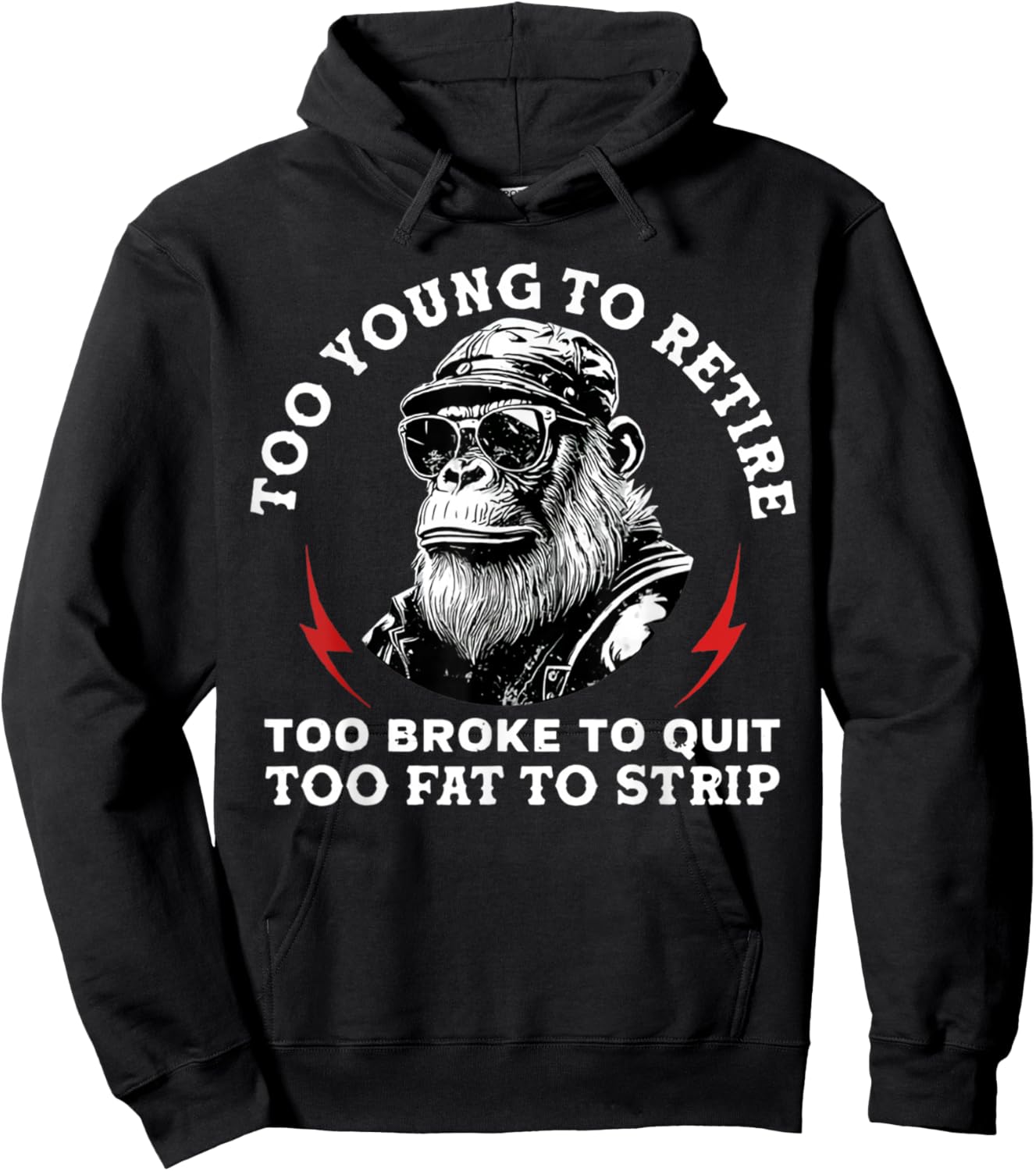 Too Young to Retire Too Fat to Strip Funny Monkey Hoodie - Hoodie | Black