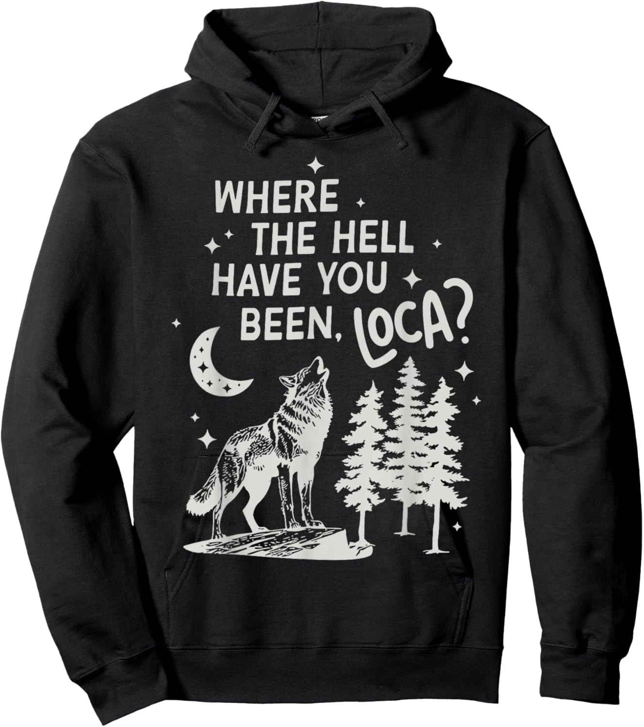Women Men Funny Wolf Where The Hell Have You Been Loca Retro Hoodie - Hoodie | Black