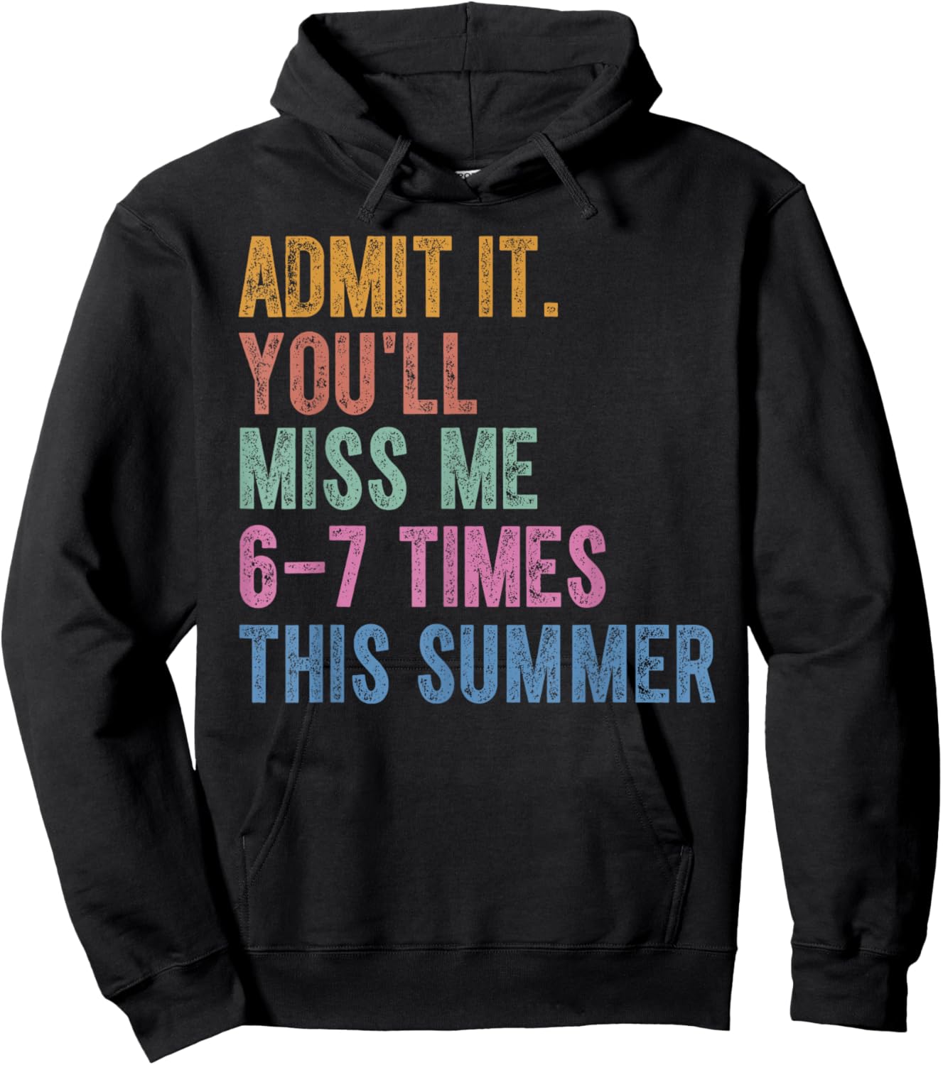 Admit It You'll Miss Me 6-7 Times This Summer Funny Last Day Hoodie - Hoodie | Black