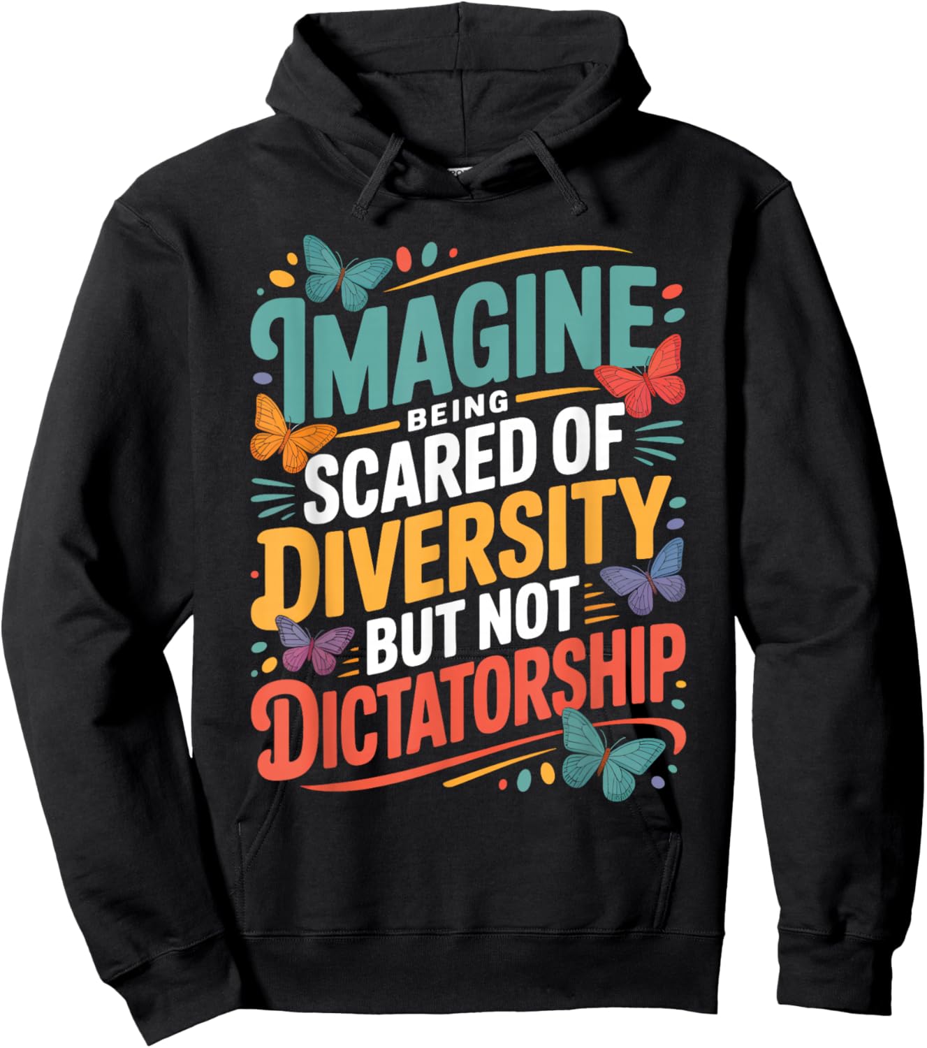 Imagine Being Scared of Diversity But Not Dictatorship Hoodie - Hoodie | Black