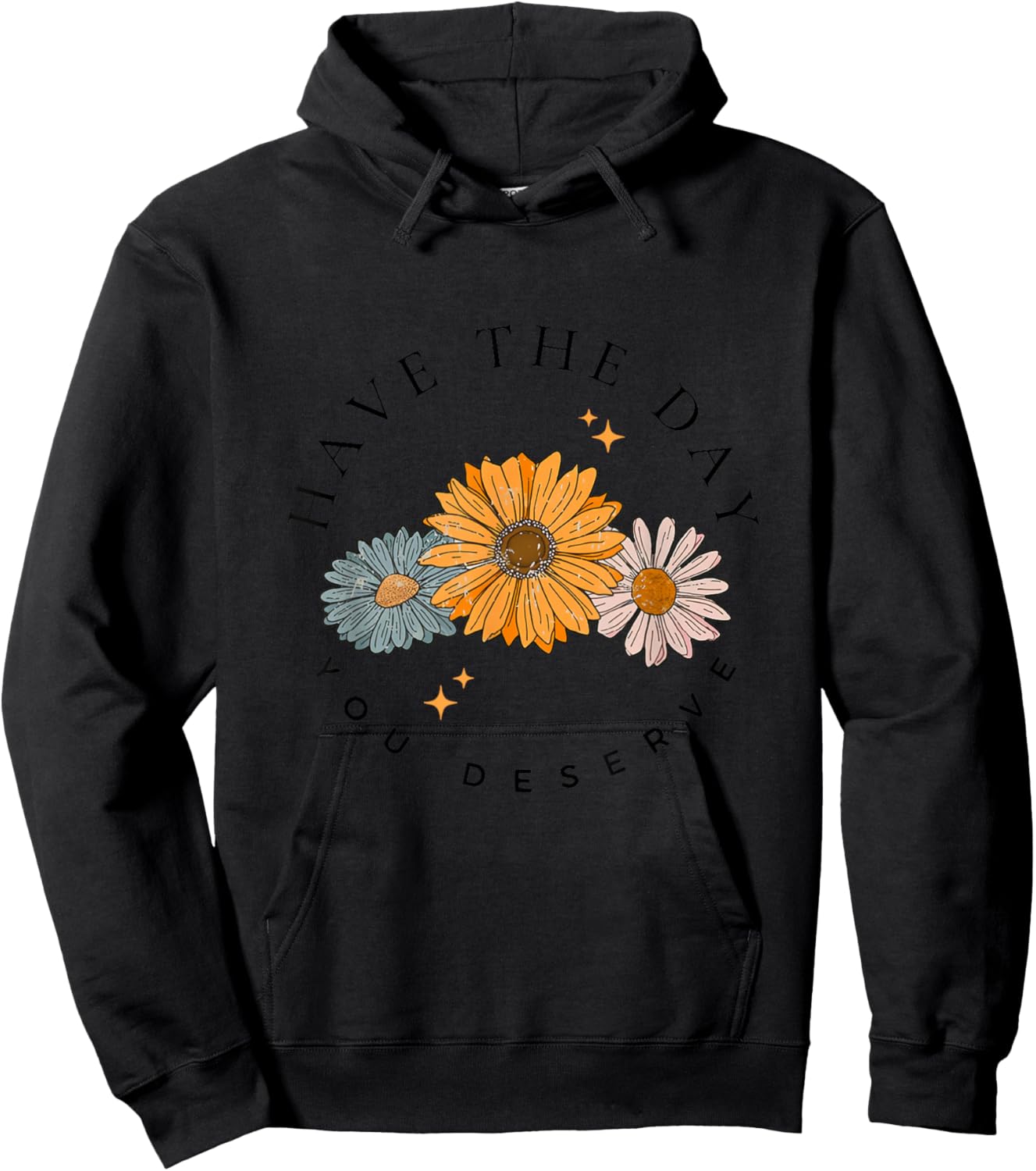 Have The Day You Deserve Wildflower Motivational Quote Hoodie - Hoodie | Black