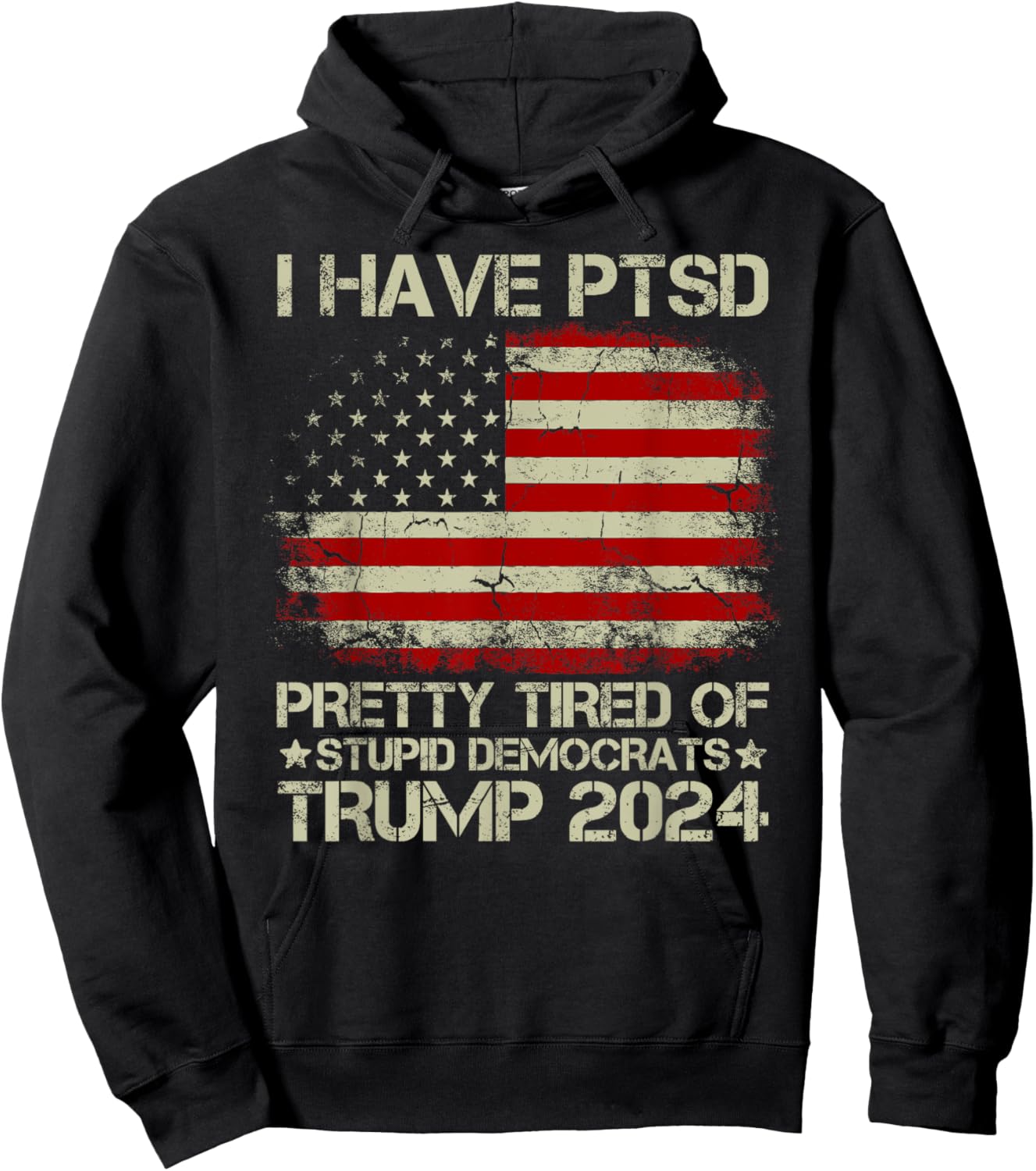 USA Flag I Have PTSD Pretty Tired Of Stupid Democrats Women Men Hoodie - Hoodie | Black