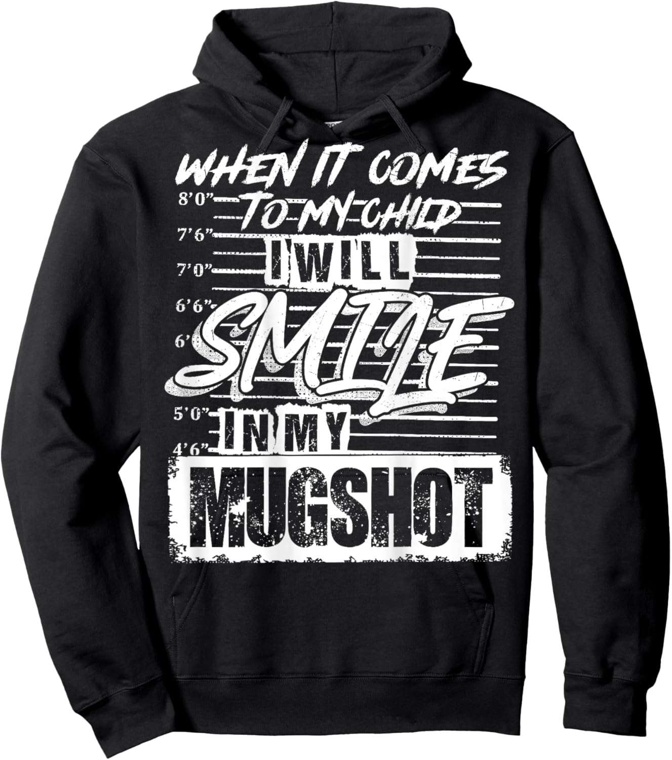 When It Comes to My Child I Will Smile in My Mugshot On Back Hoodie - Hoodie | Black