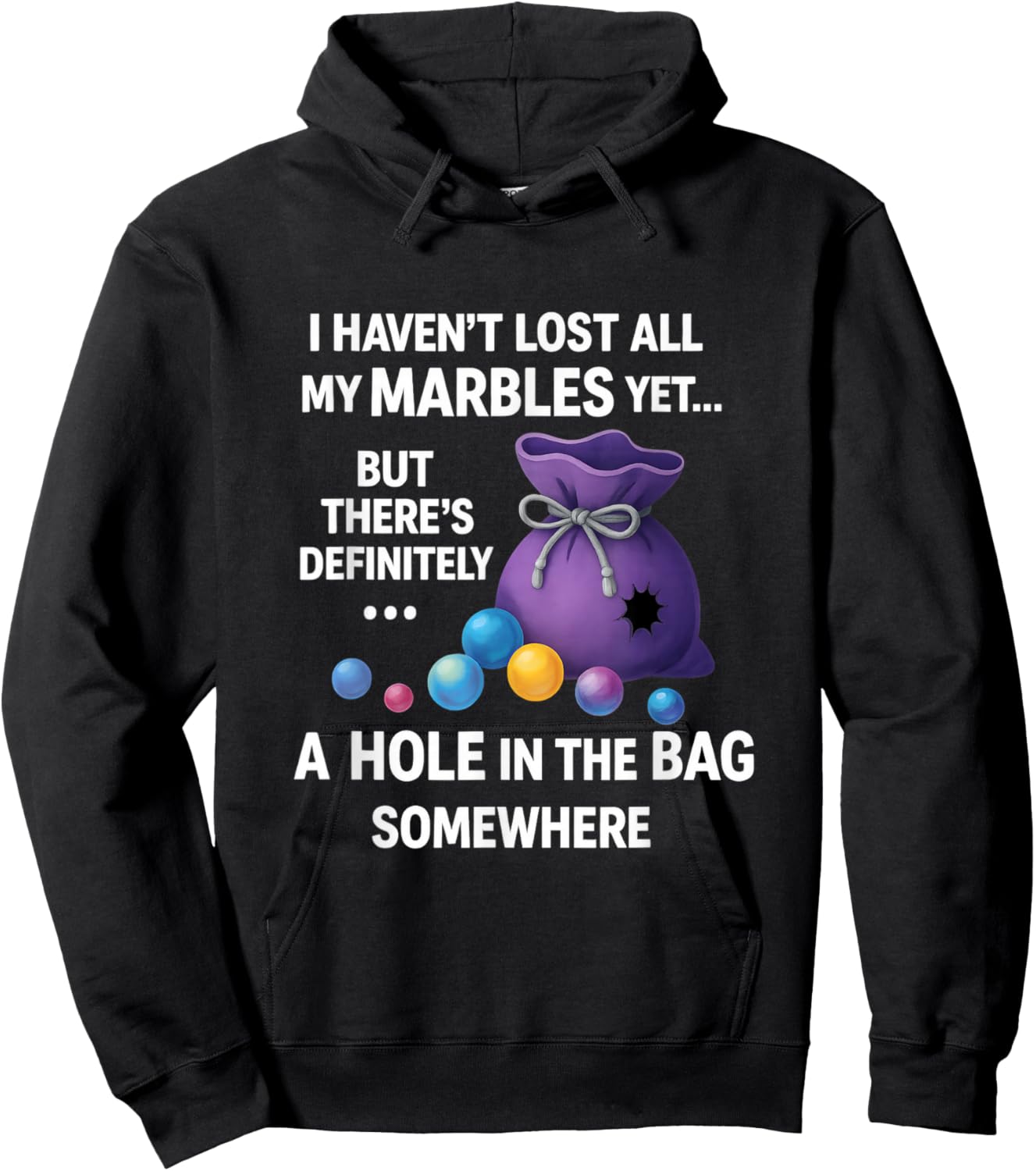I Haven't Lost All My Marbles Yet ... Funny Quote for Adults Hoodie - Hoodie | Black
