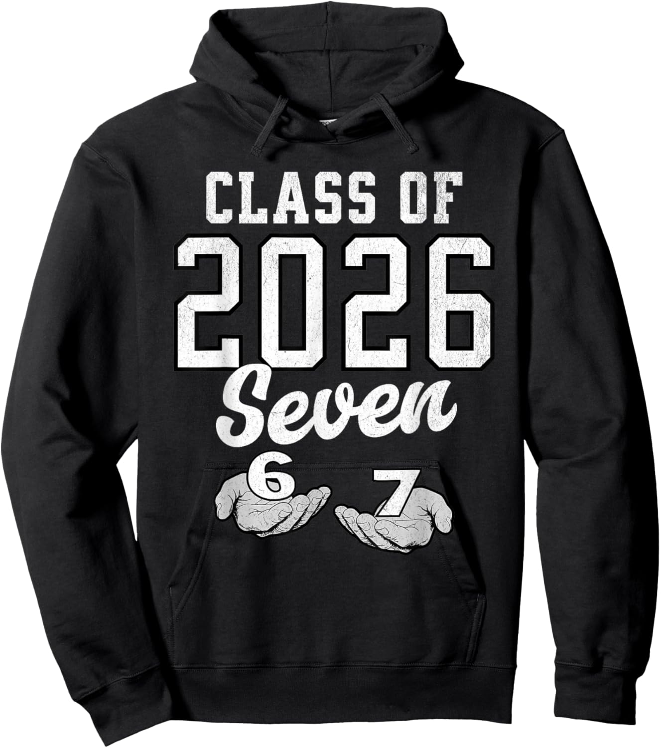 Class of 2026 Six Seven Senior Year Graduation 6 7 Funny Hoodie - Hoodie | Black