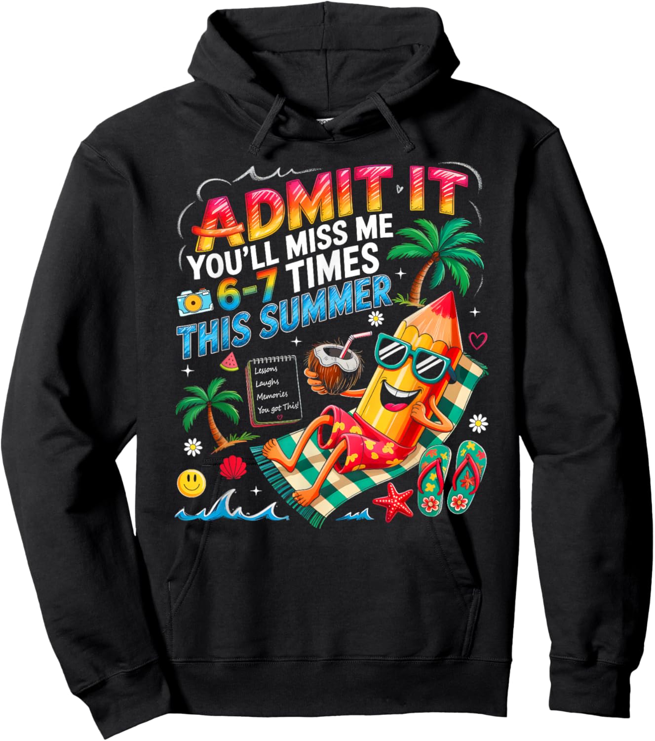 Admit It You'll Miss Me 6-7 Times This Summer Break Last Day Hoodie - Hoodie | Black